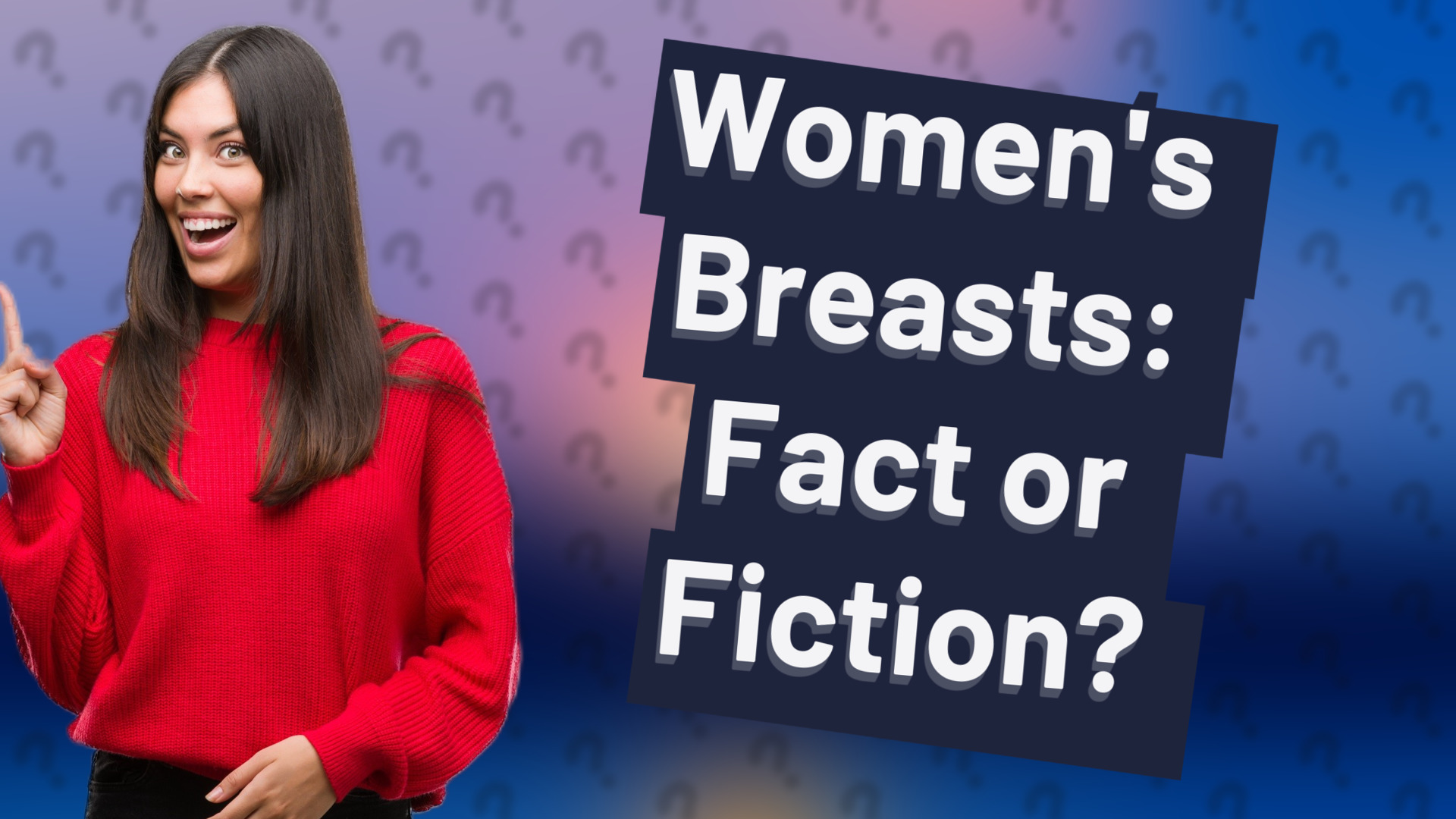 Women's Breasts: Fact or Fiction?
