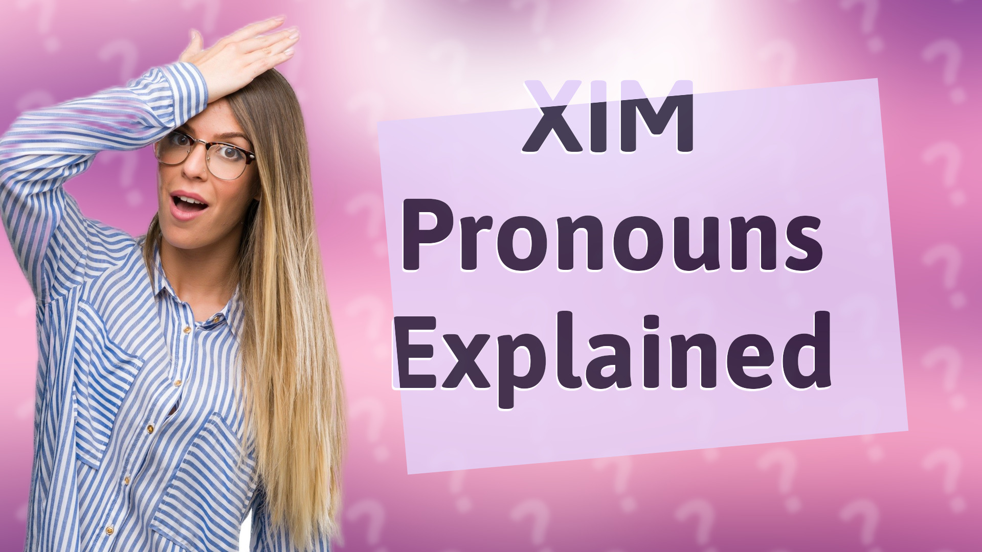 XIM Pronouns Explained