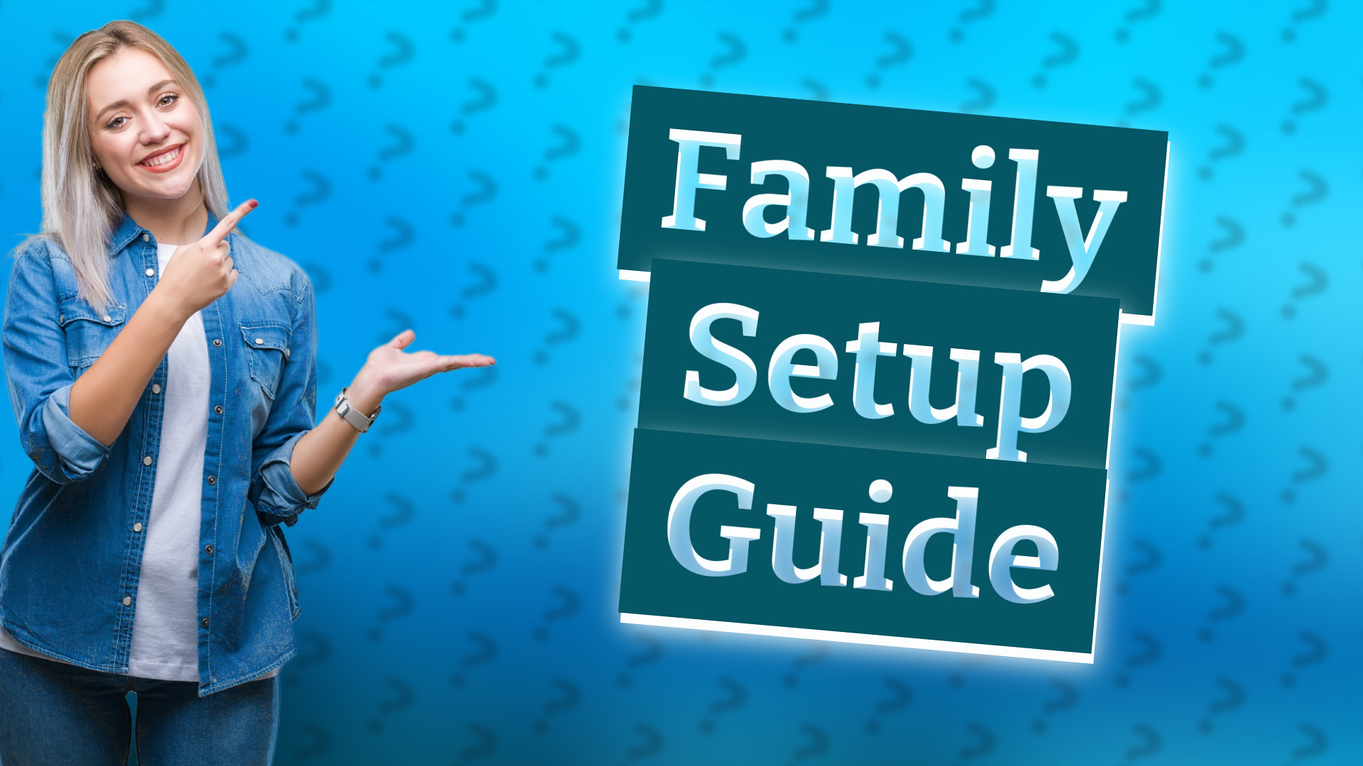 Family Setup Guide