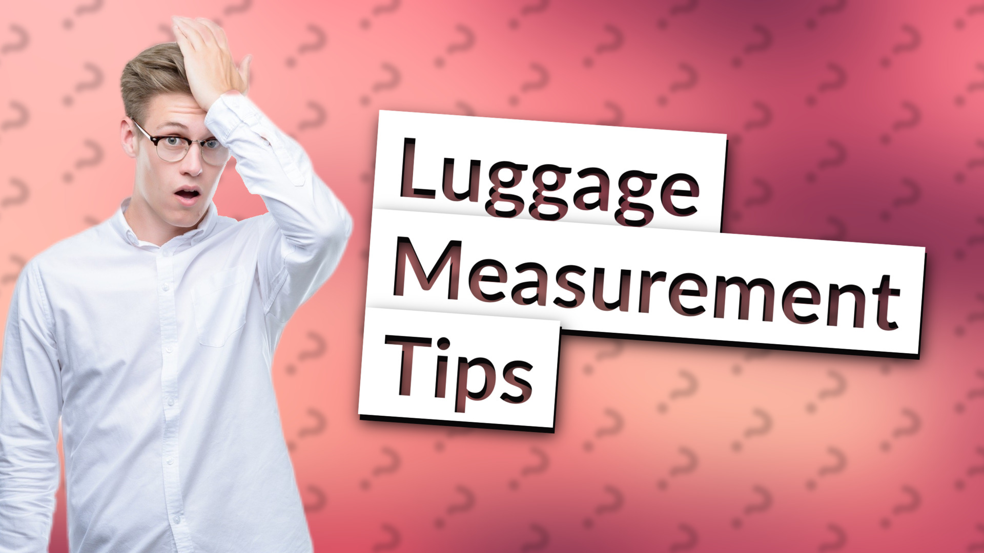 Luggage Measurement Tips