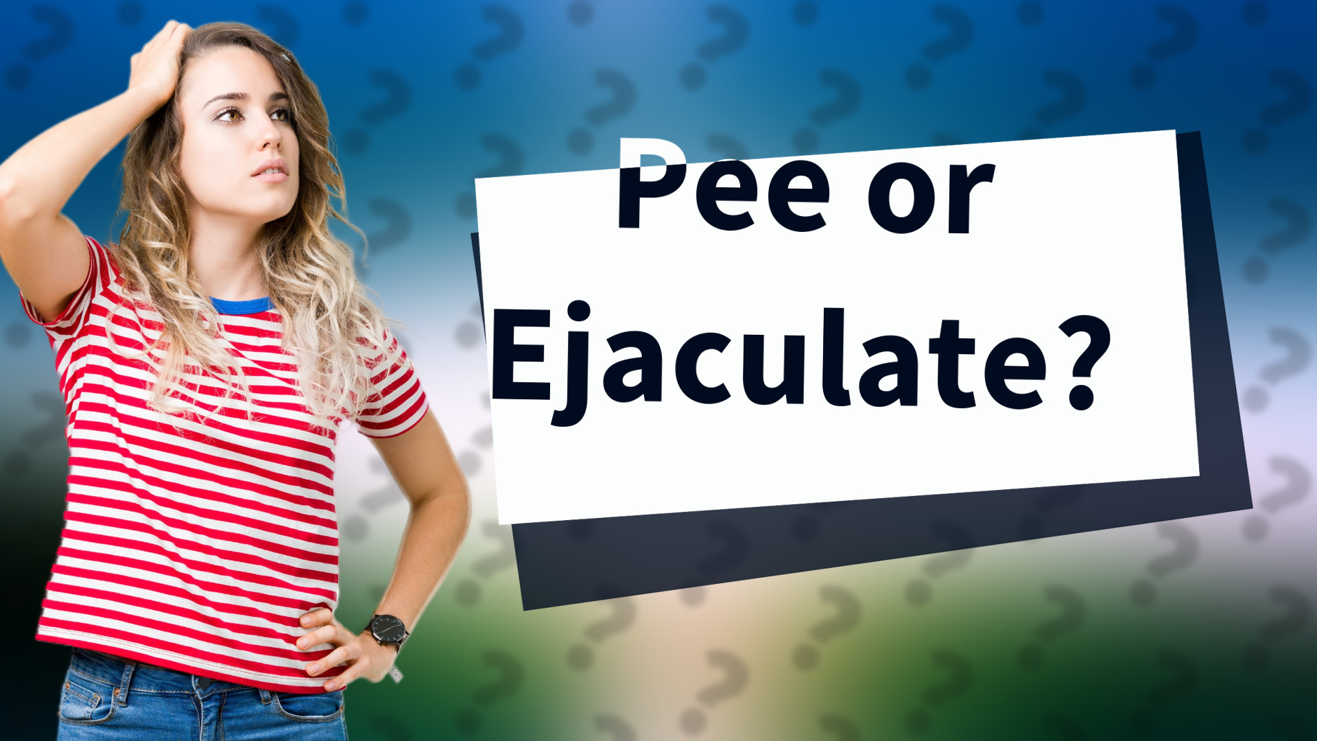 Pee or Ejaculate?