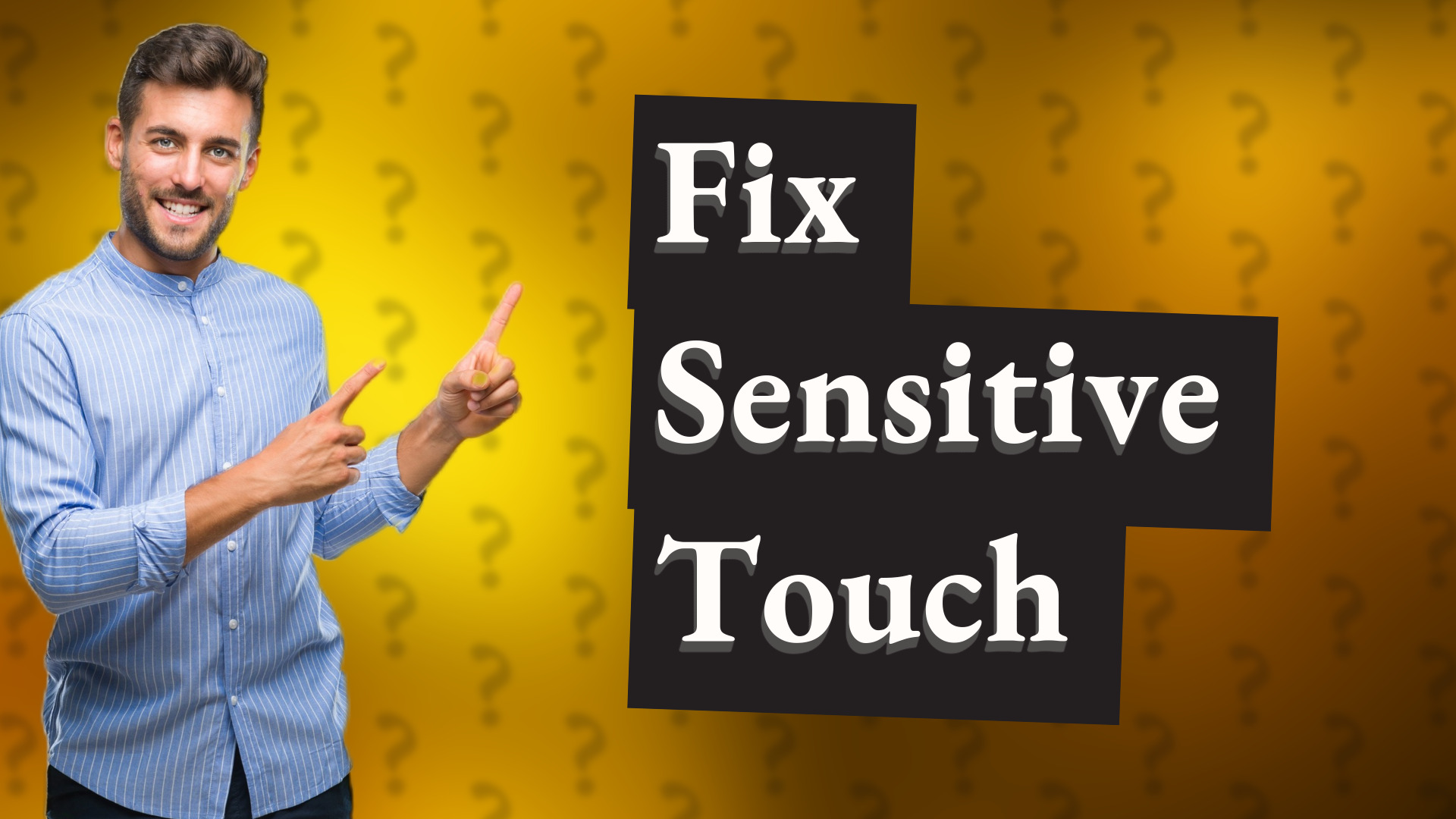Fix Sensitive Touch