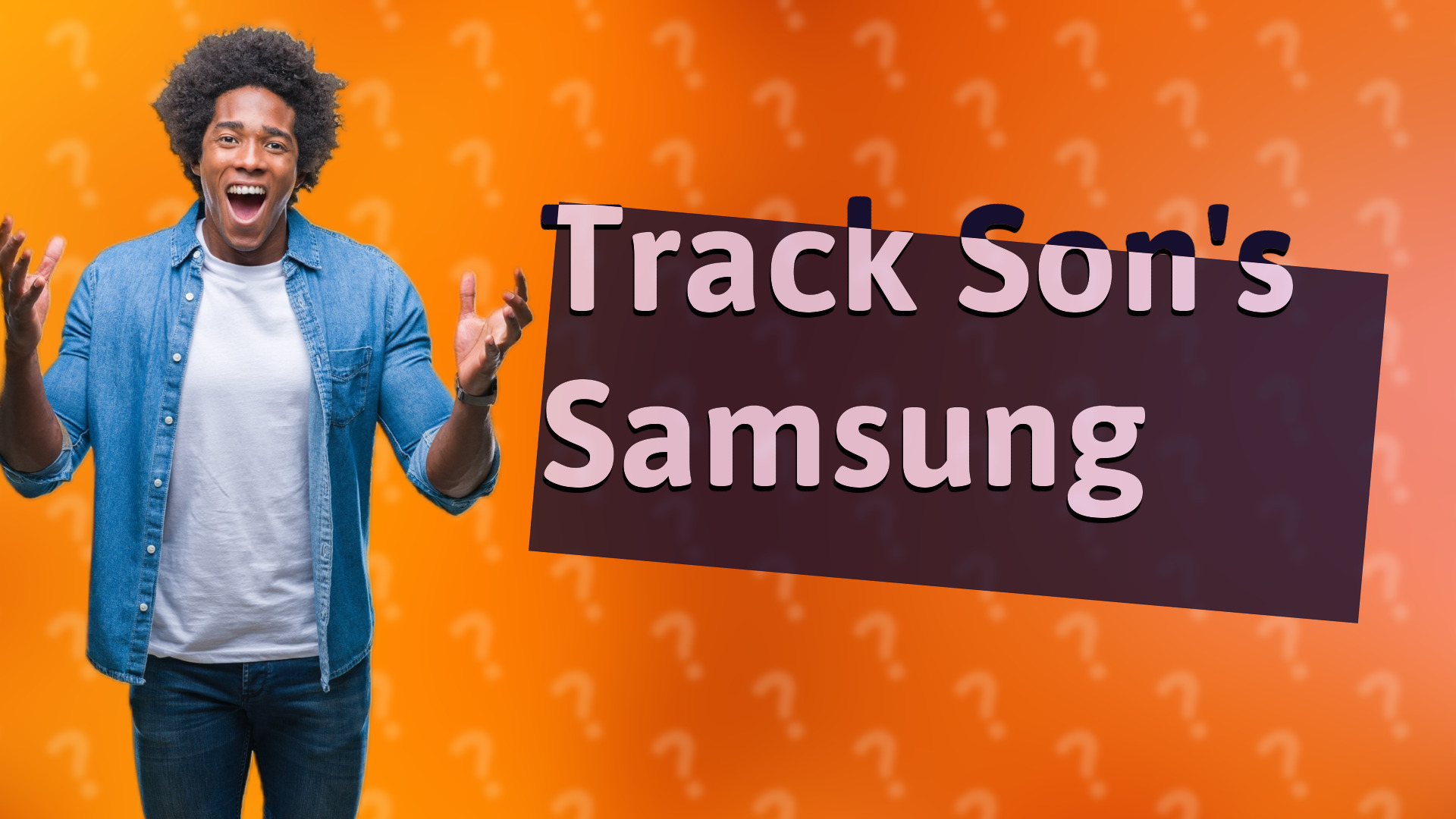 Track Son's Samsung