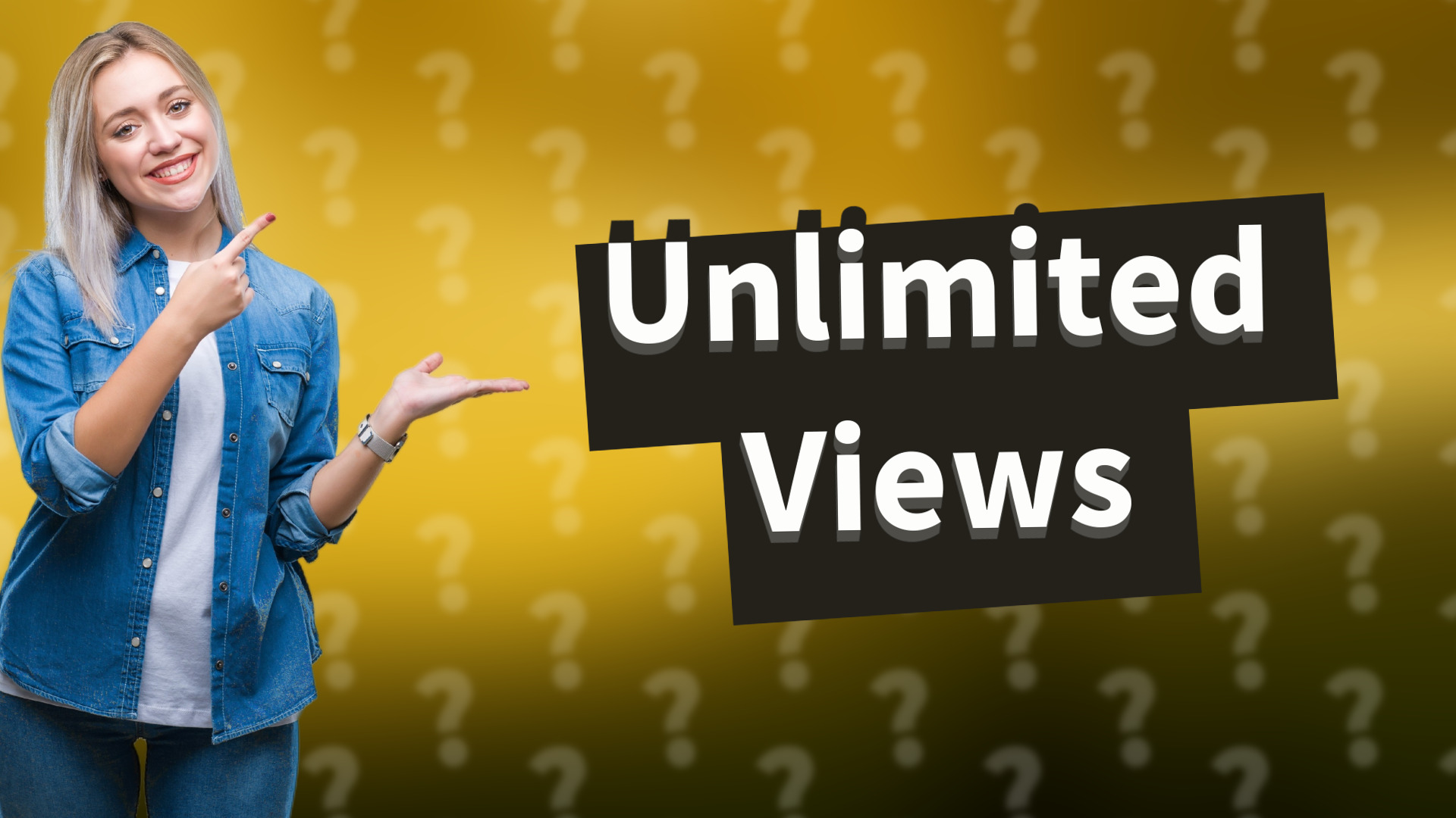 Unlimited Views