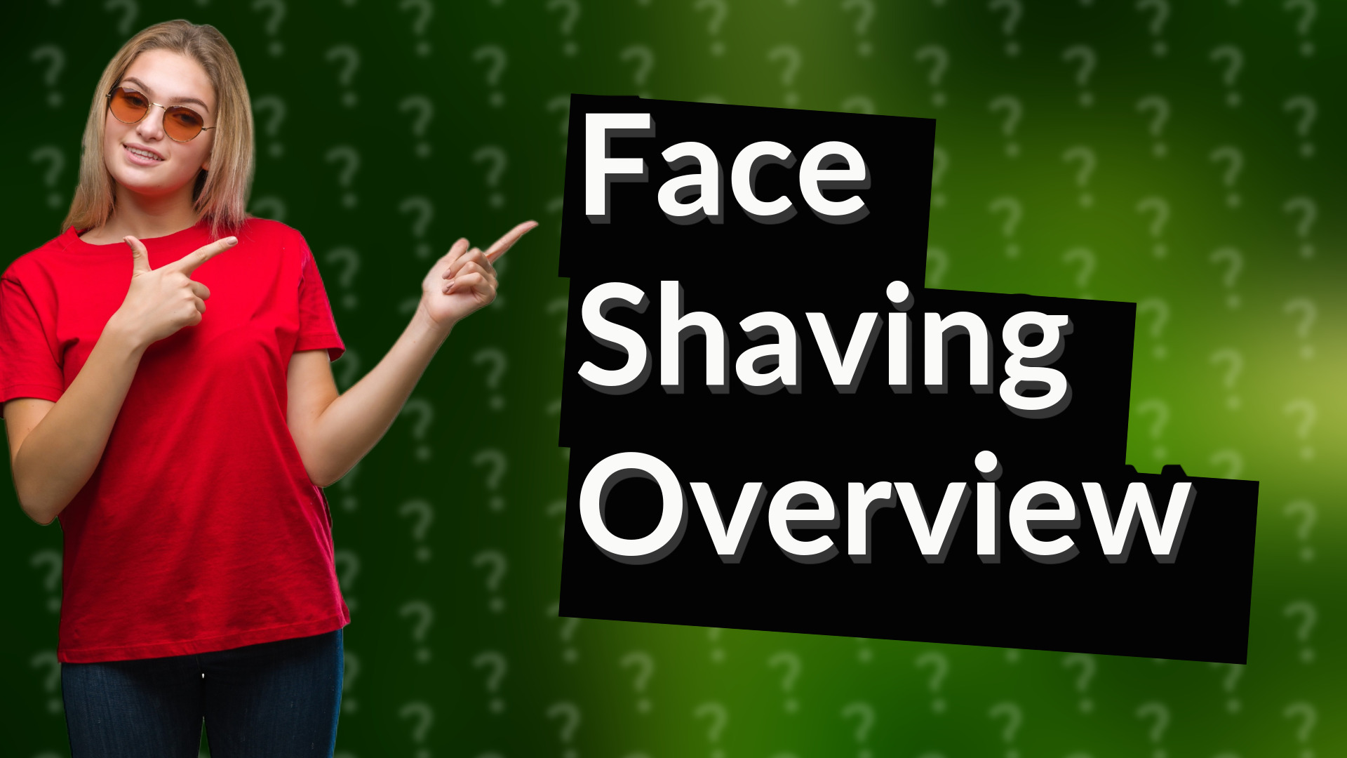 Face Shaving Overview