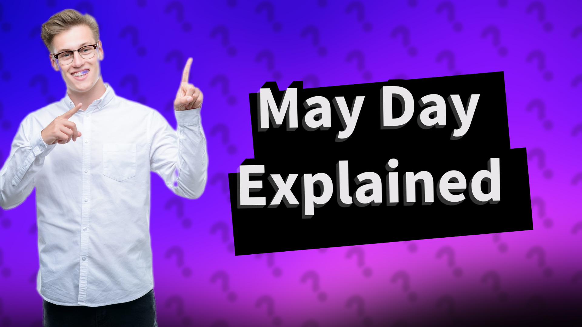 May Day Explained