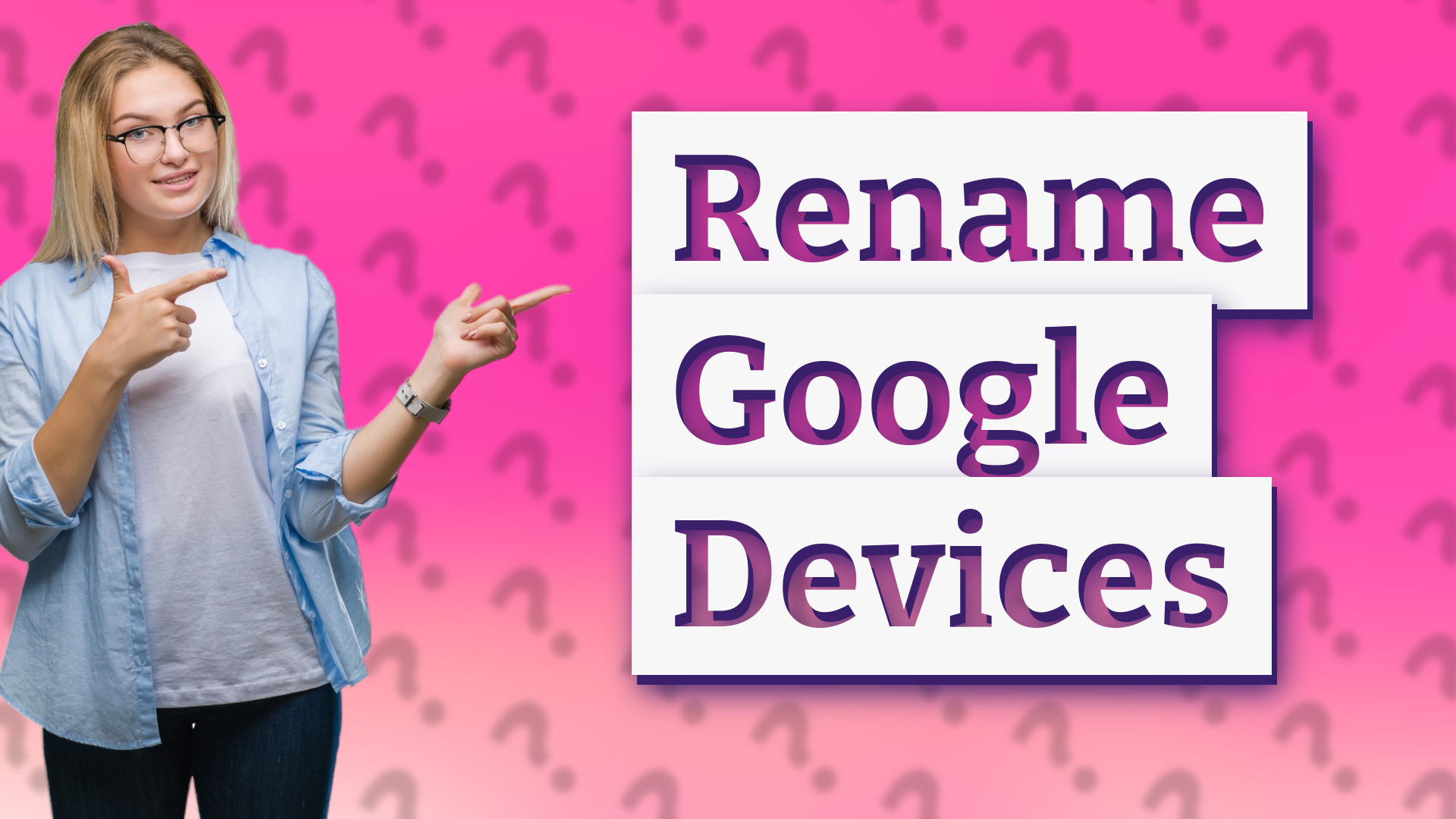 Rename Google Devices