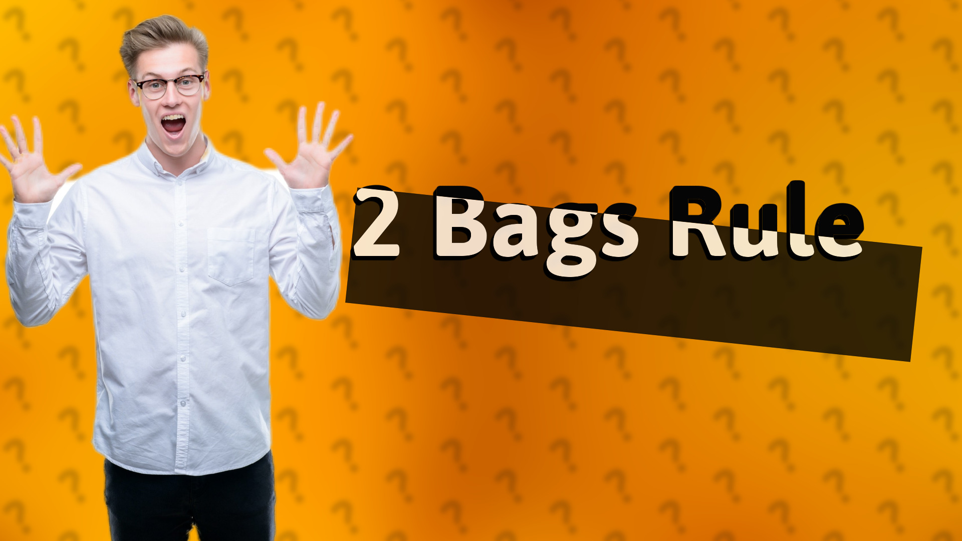 2 Bags Rule