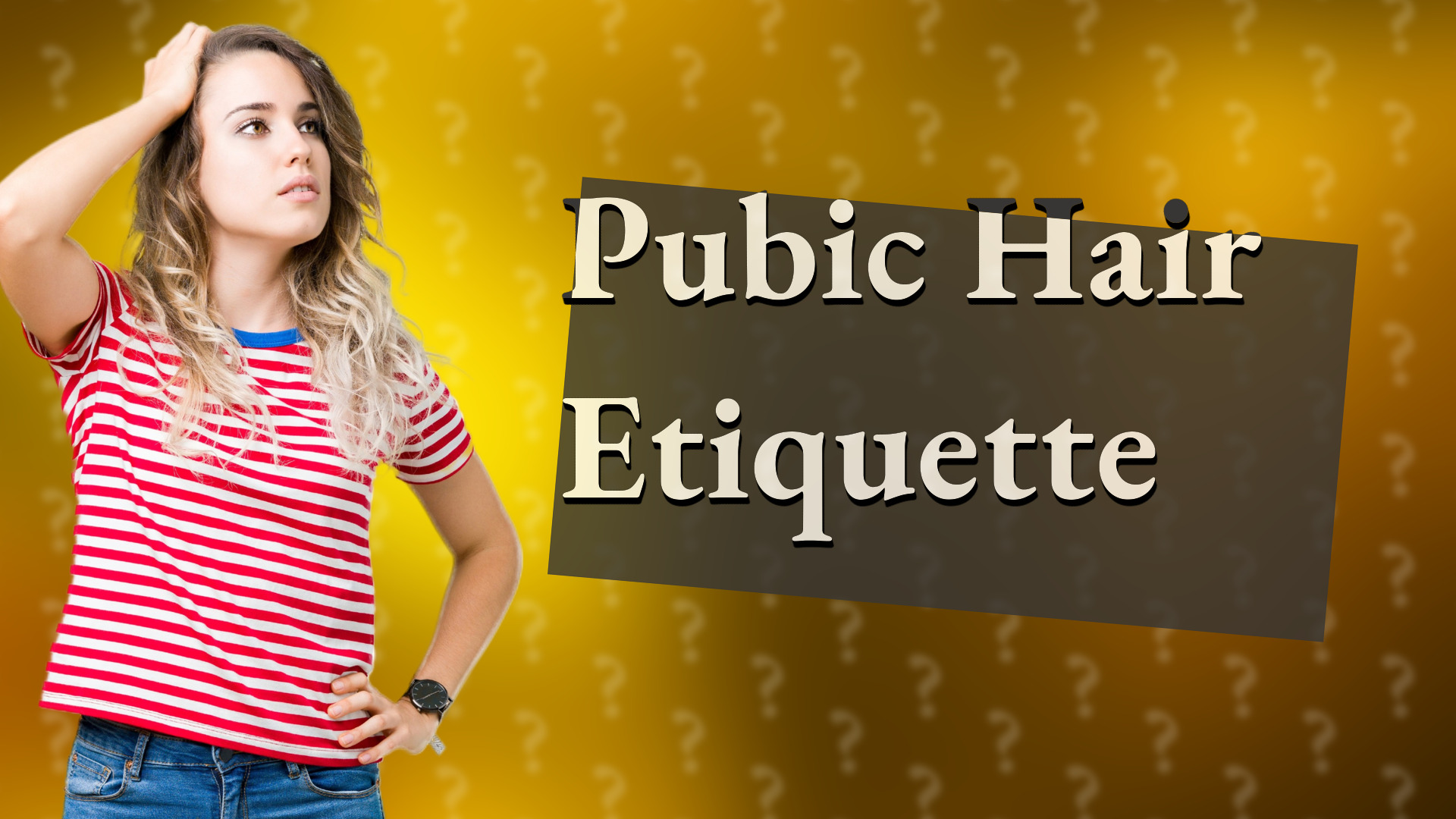 Pubic Hair Etiquette