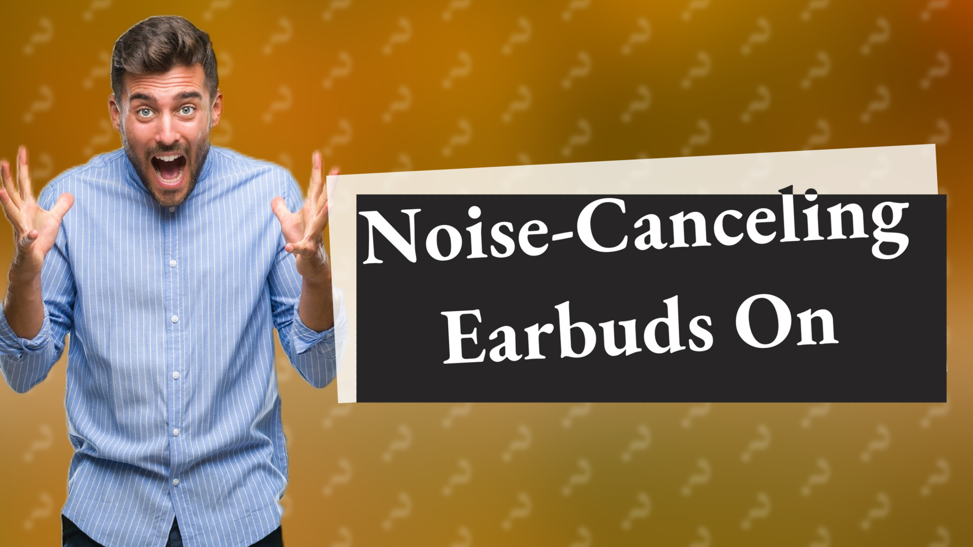 Noise-Canceling Earbuds On