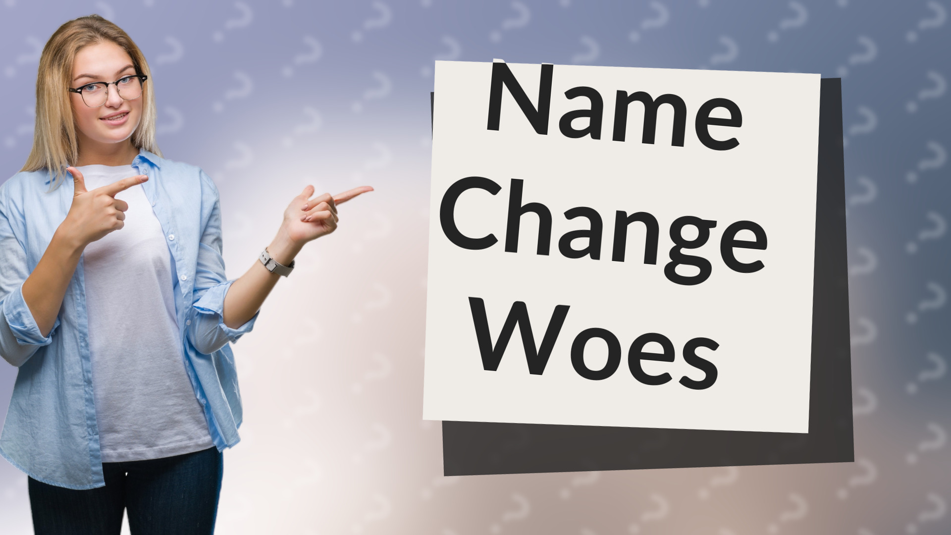 Name Change Woes