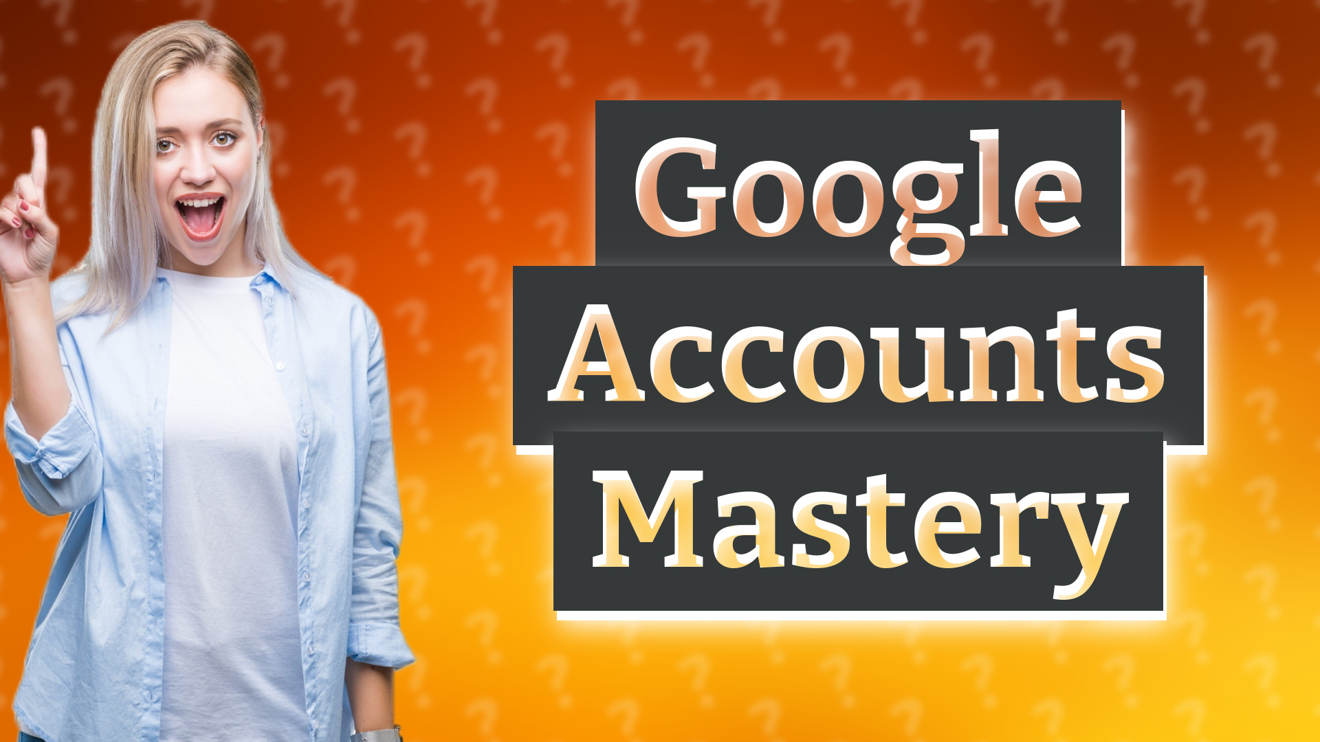 Google Accounts Mastery
