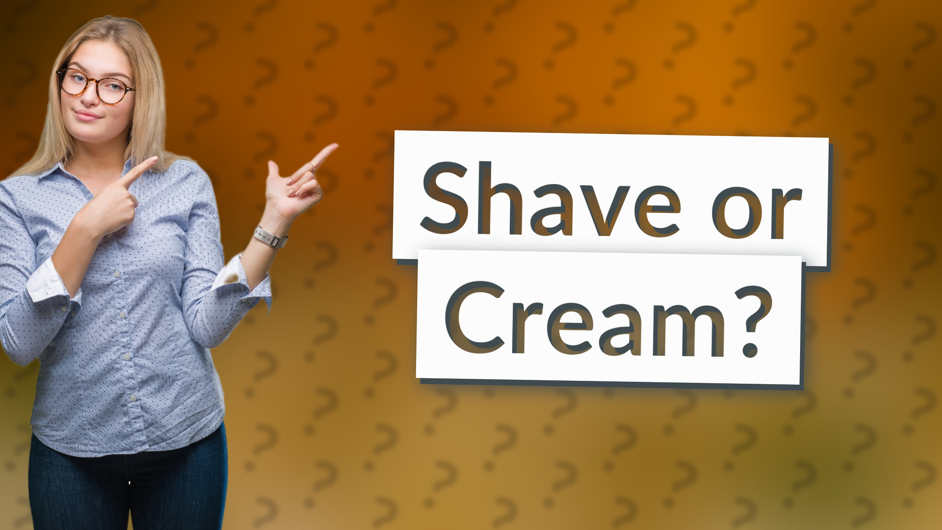 Shave or Cream?