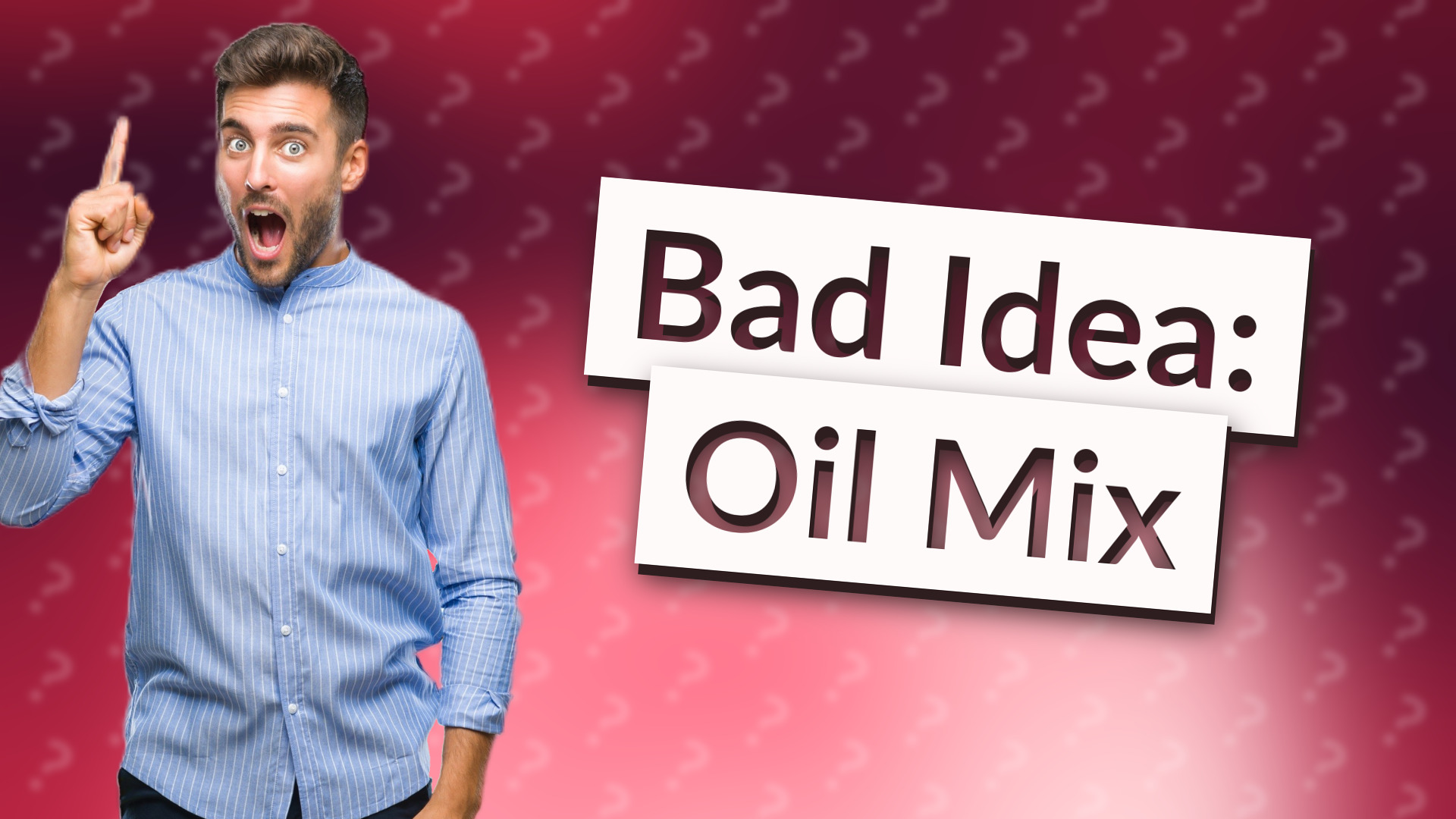 Bad Idea: Oil Mix