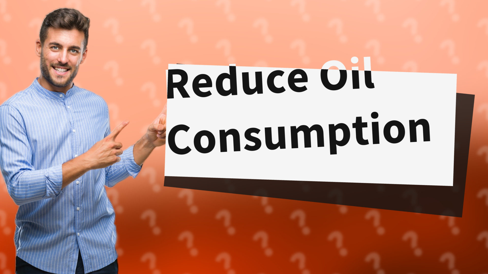 Reduce Oil Consumption