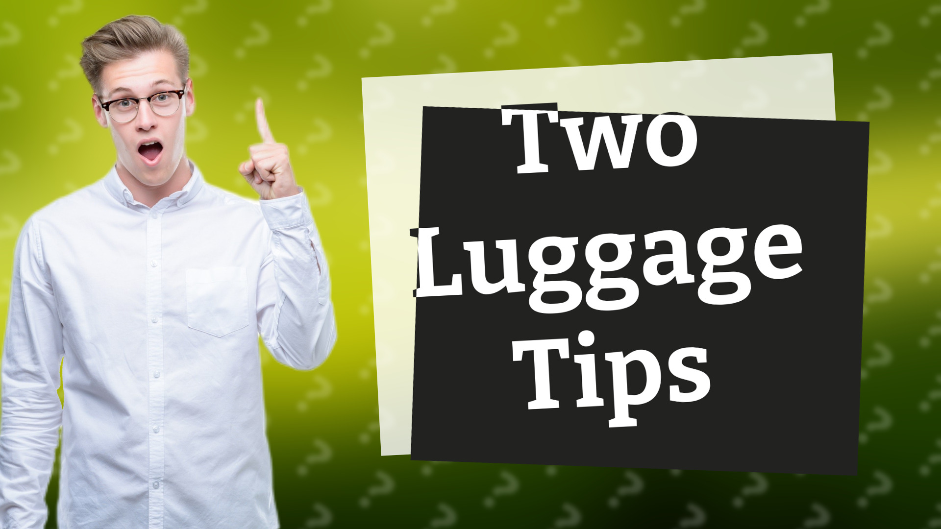 Two Luggage Tips