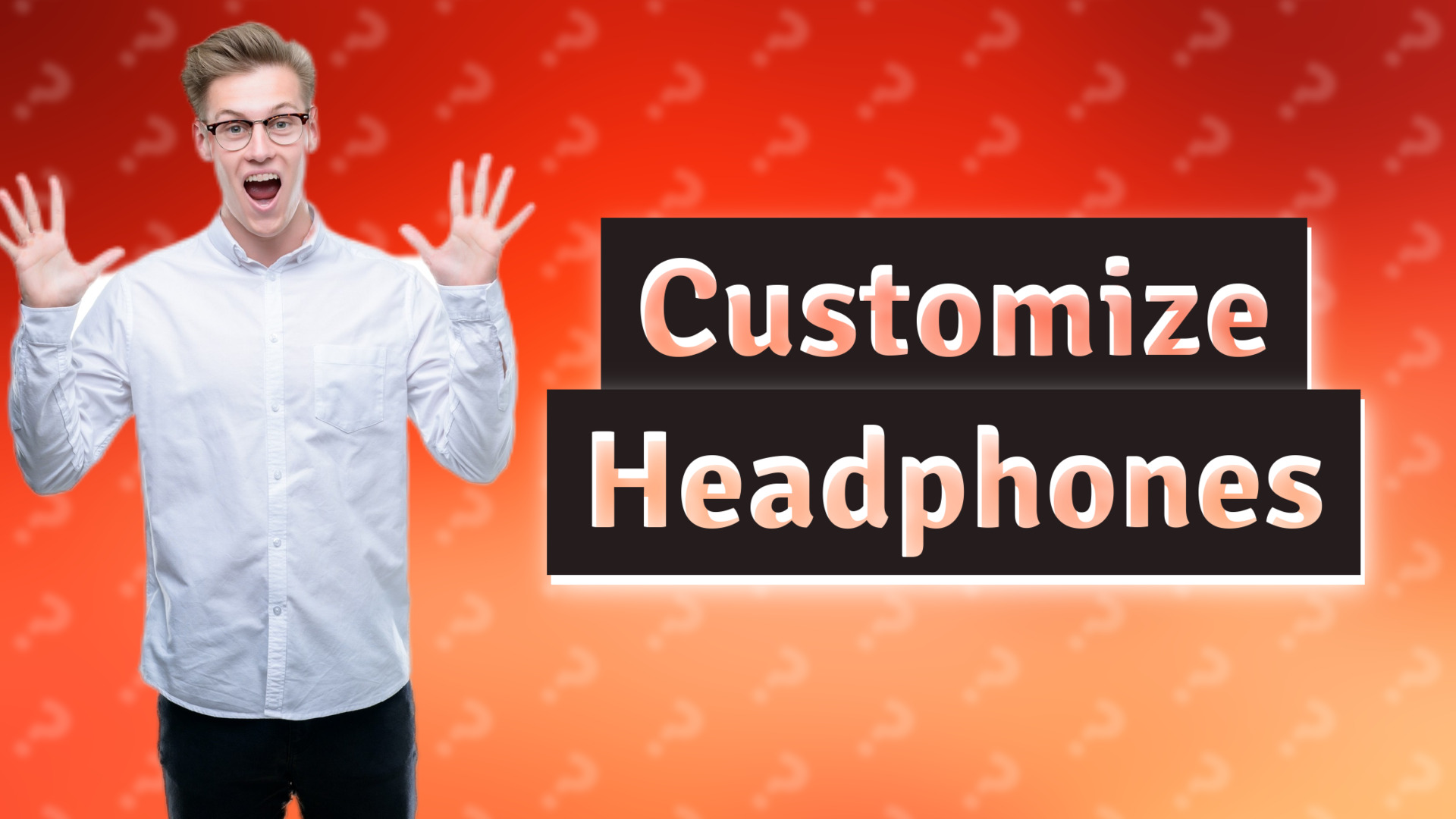 Customize Headphones