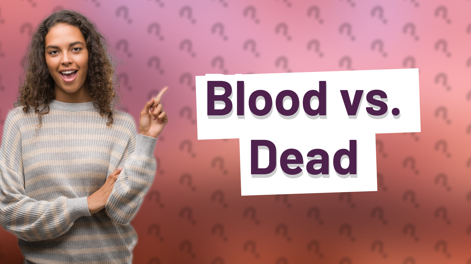 Blood vs. Dead