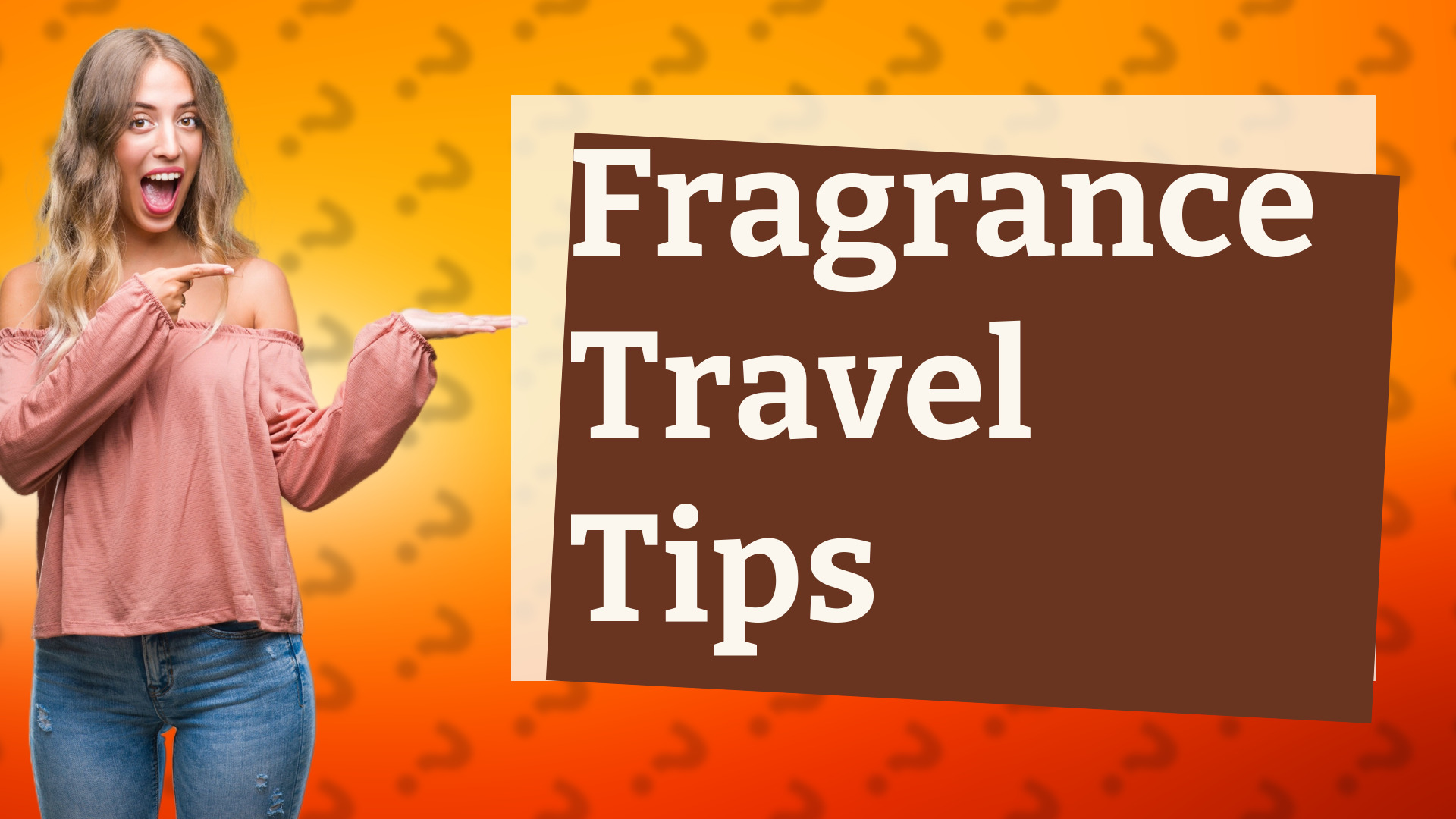 Fragrance Travel Tips
