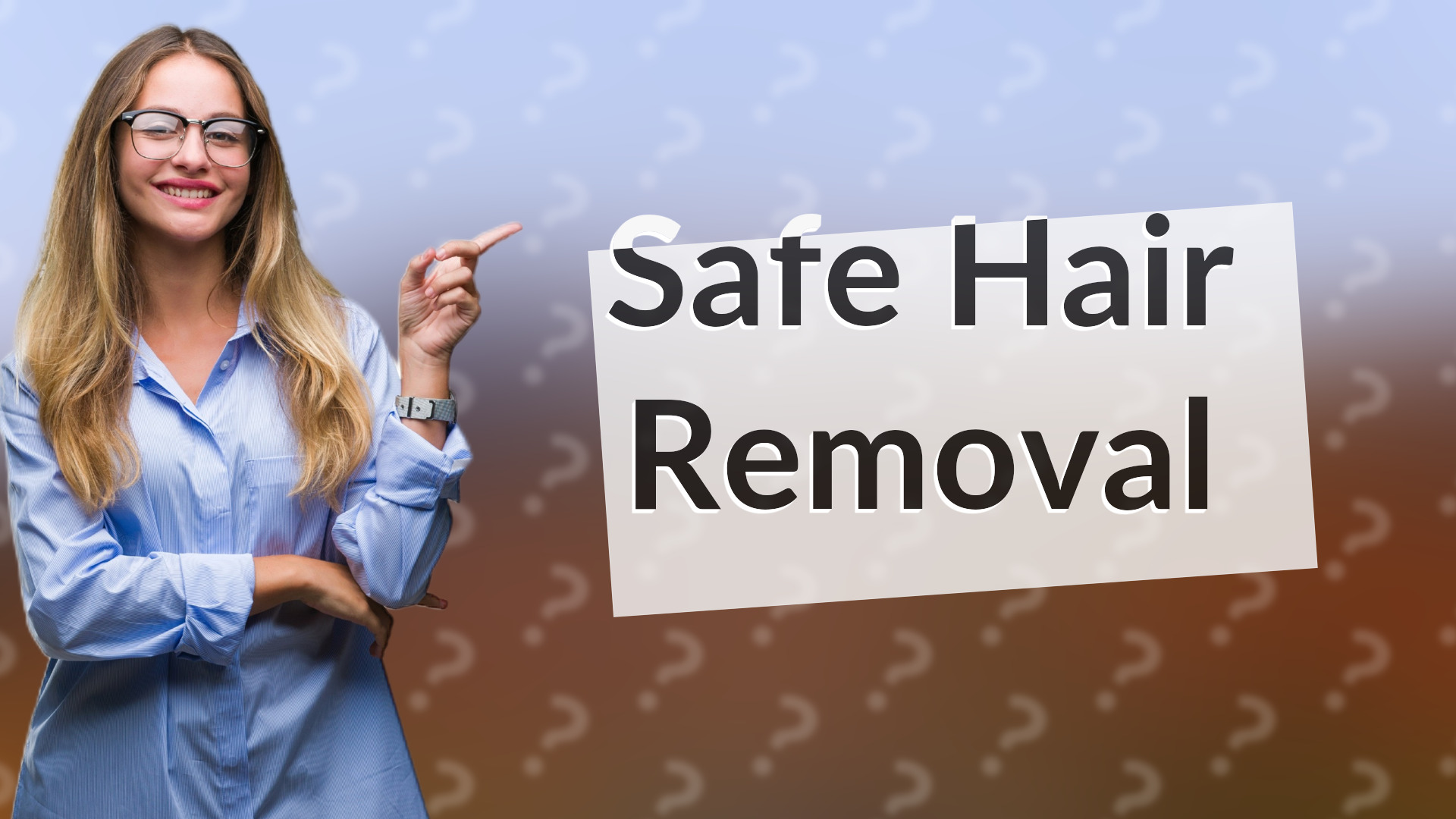 Safe Hair Removal
