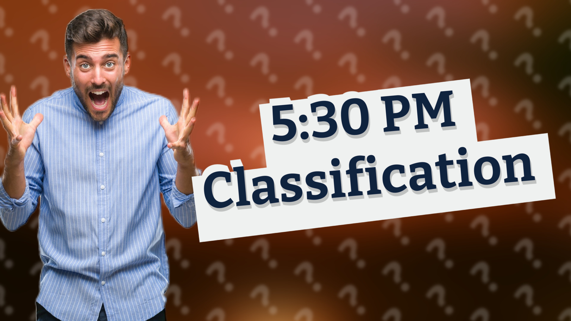 5:30 PM Classification