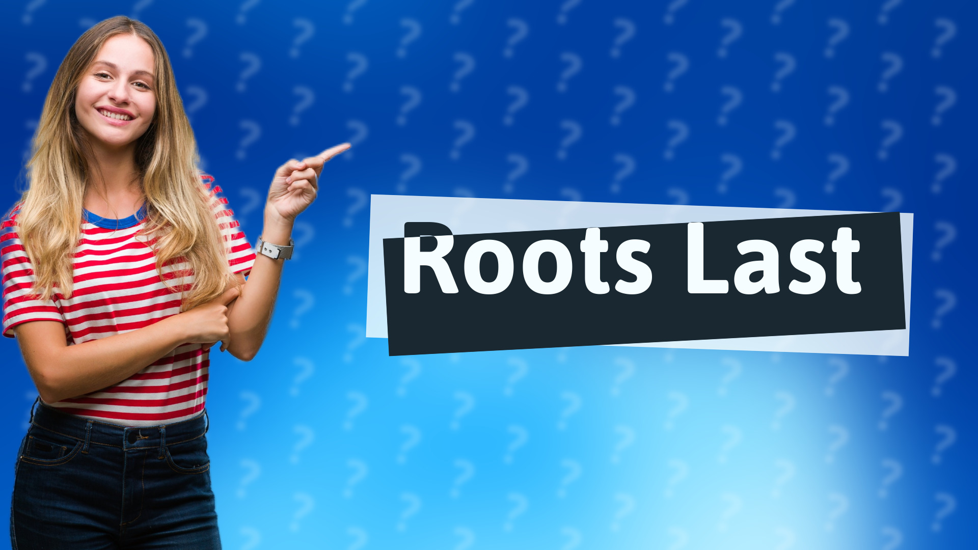 Roots Last