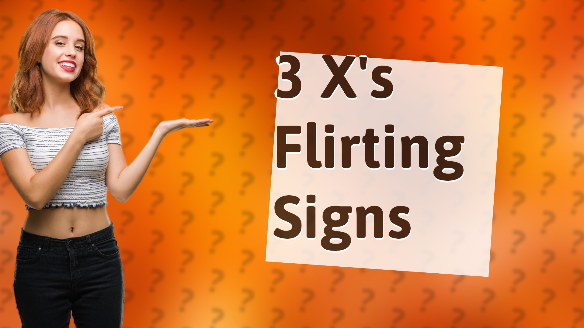 3 X's Flirting Signs