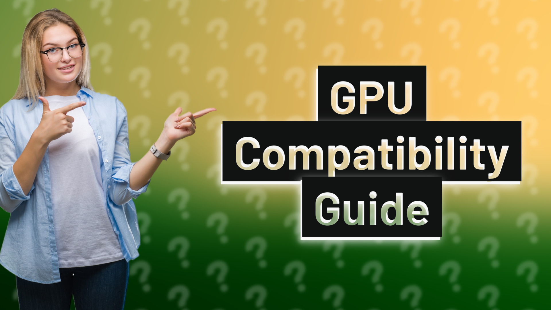 GPU Compatibility Guide