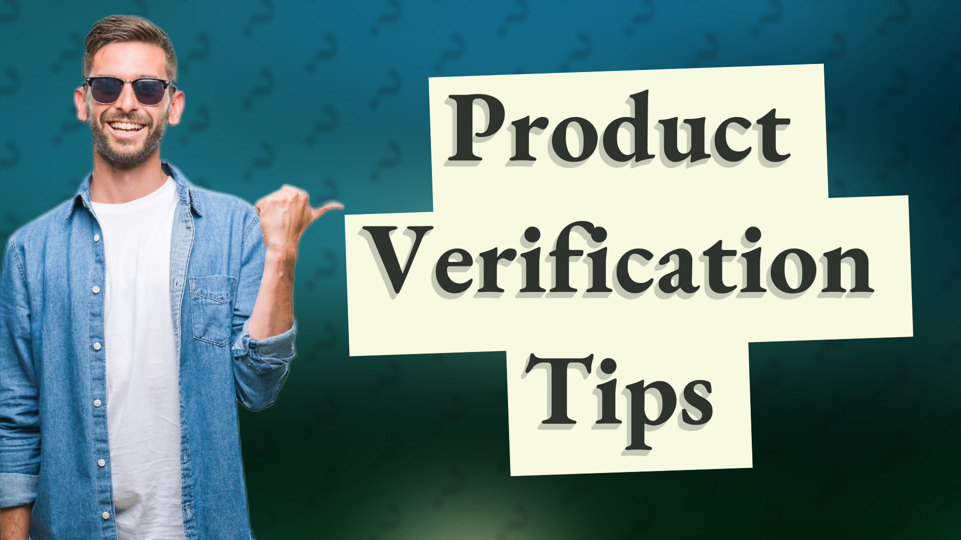 Product Verification Tips