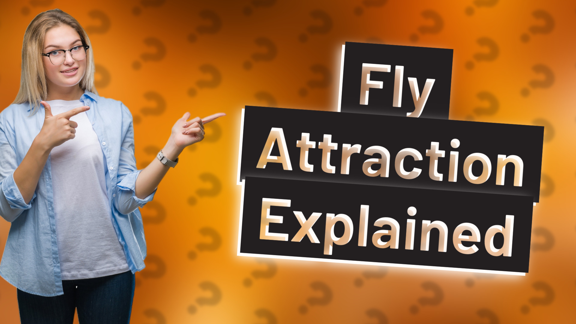 Fly Attraction Explained