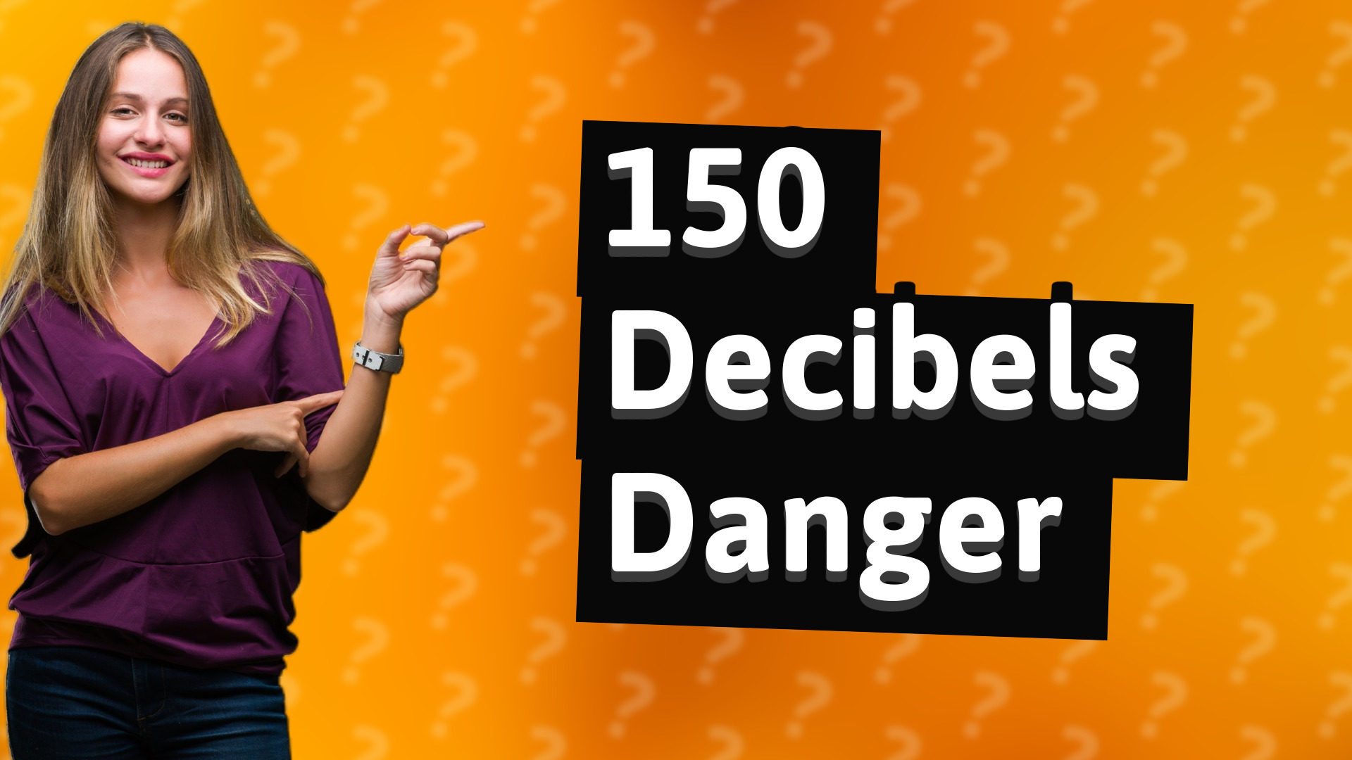 150 Decibels Danger