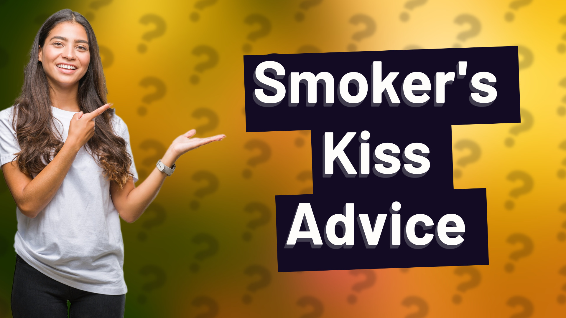 Smoker's Kiss Advice