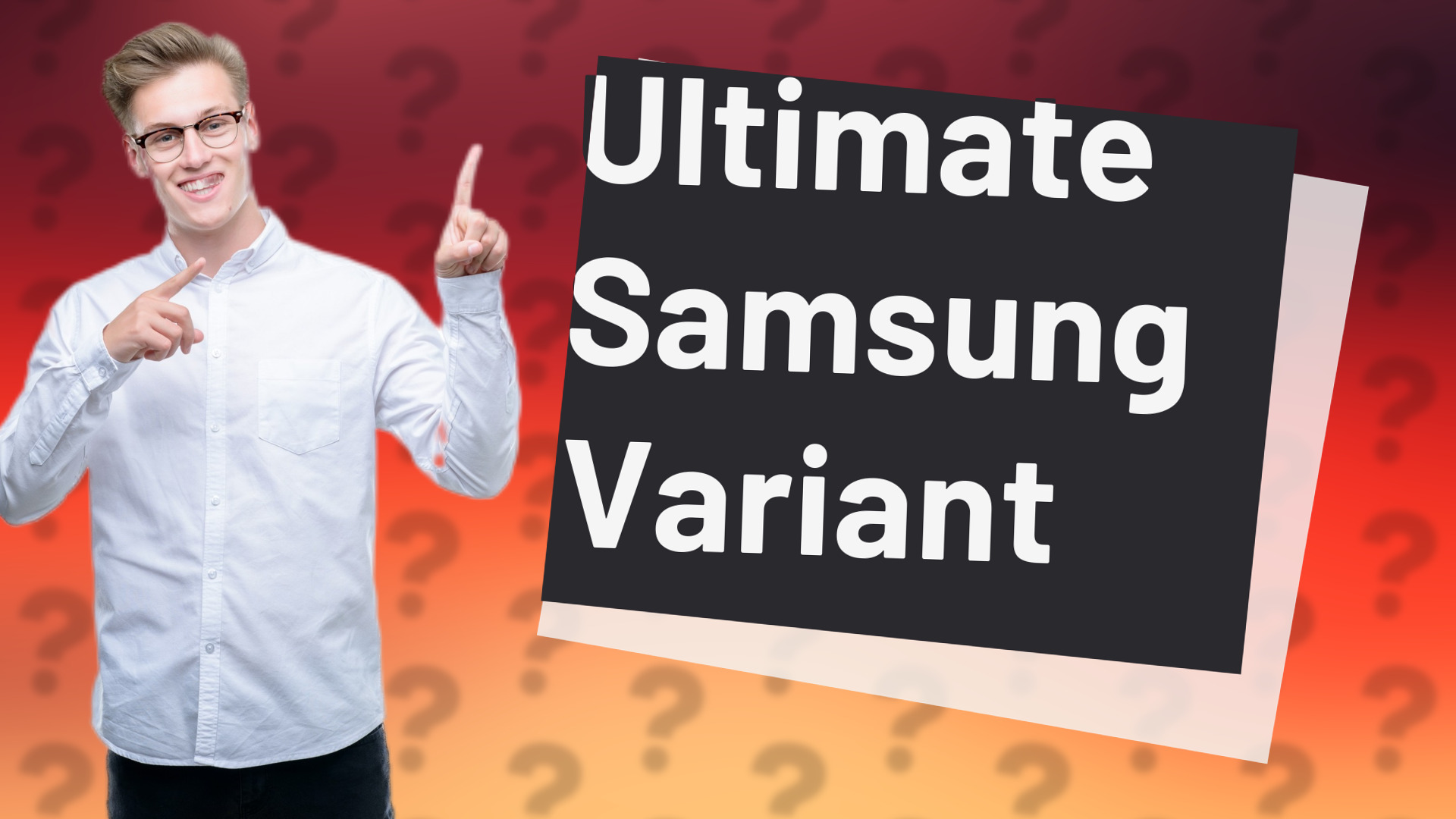 Ultimate Samsung Variant
