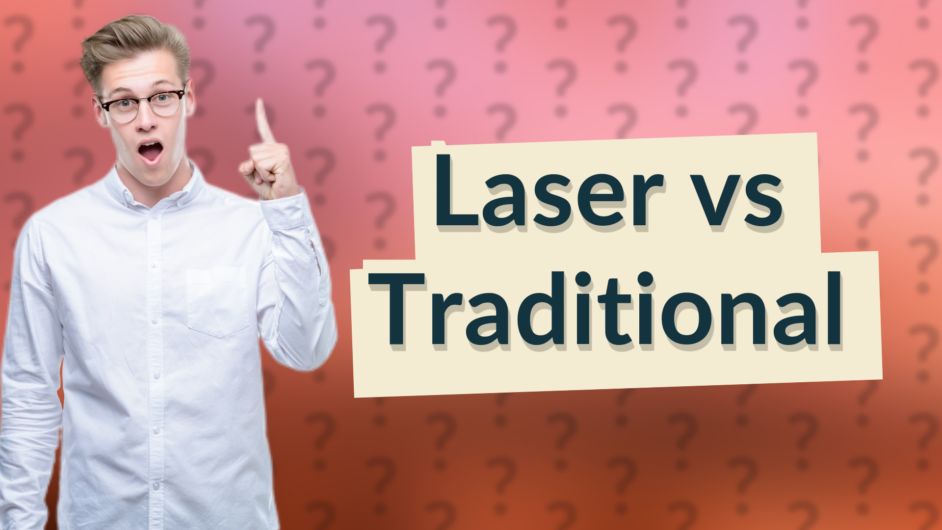 Laser vs Traditional
