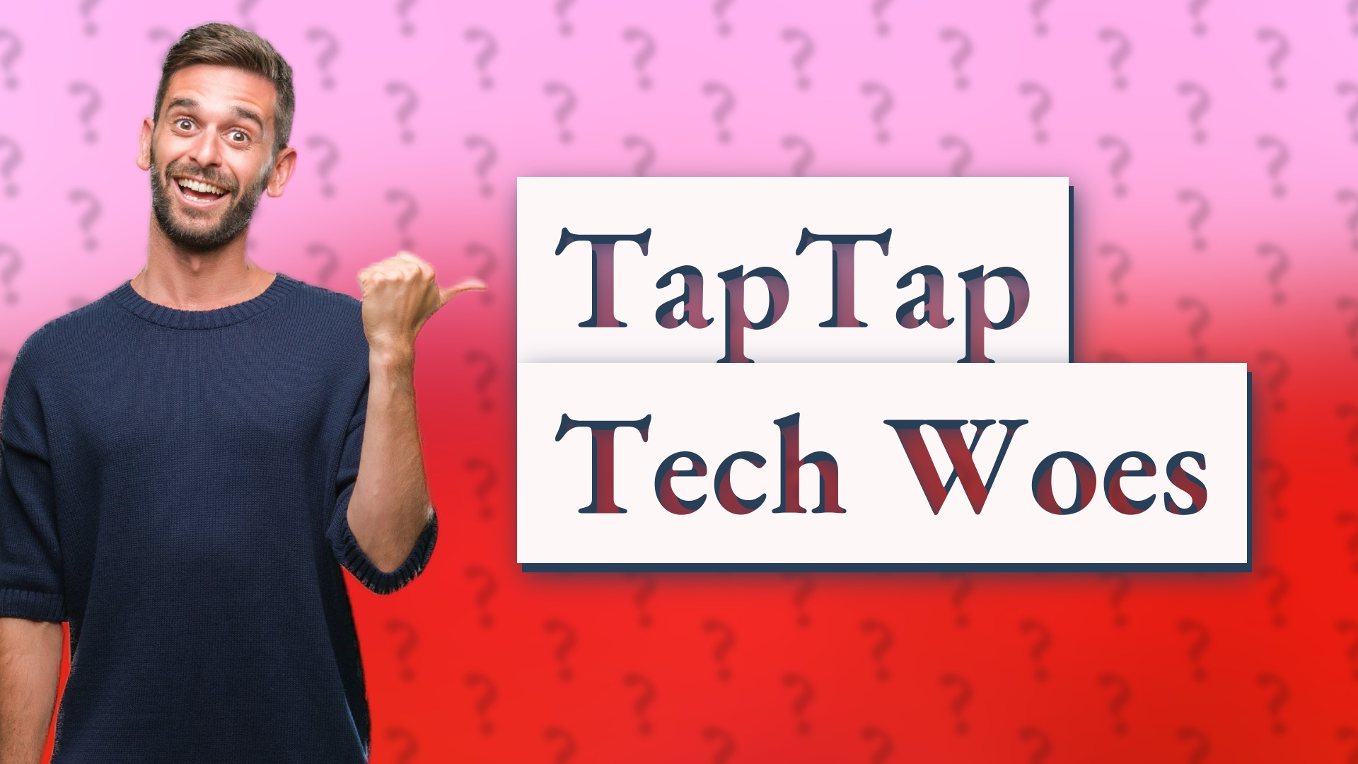 TapTap Tech Woes