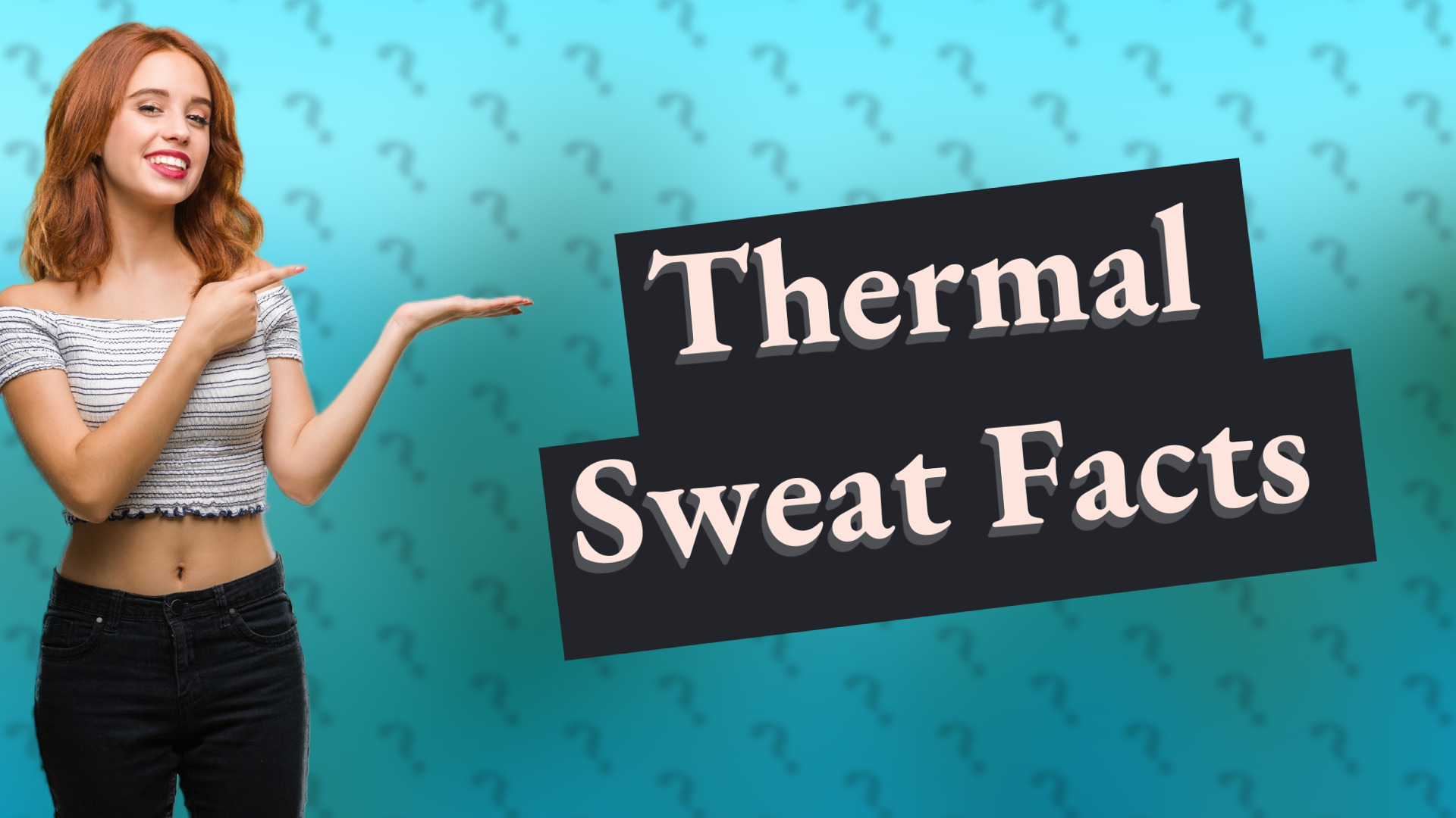 Thermal Sweat Facts