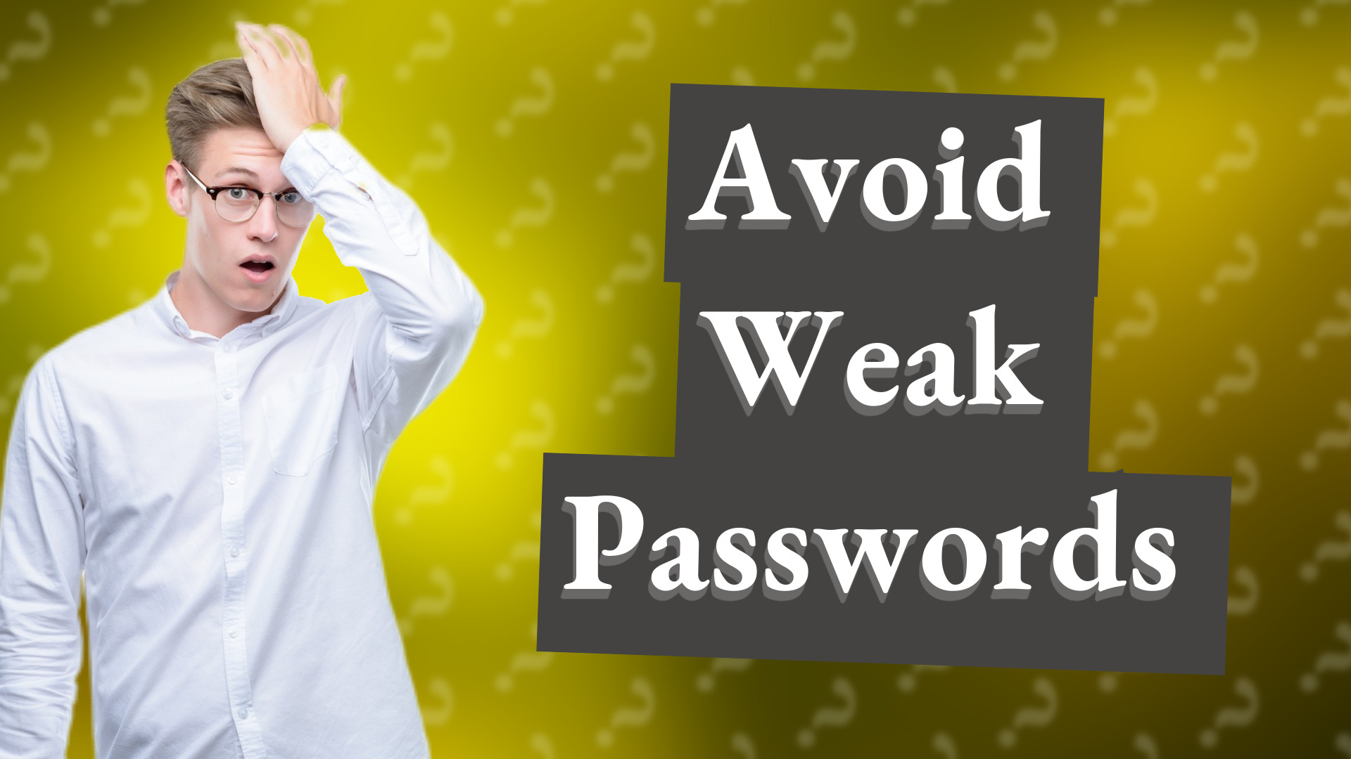 Avoid Weak Passwords