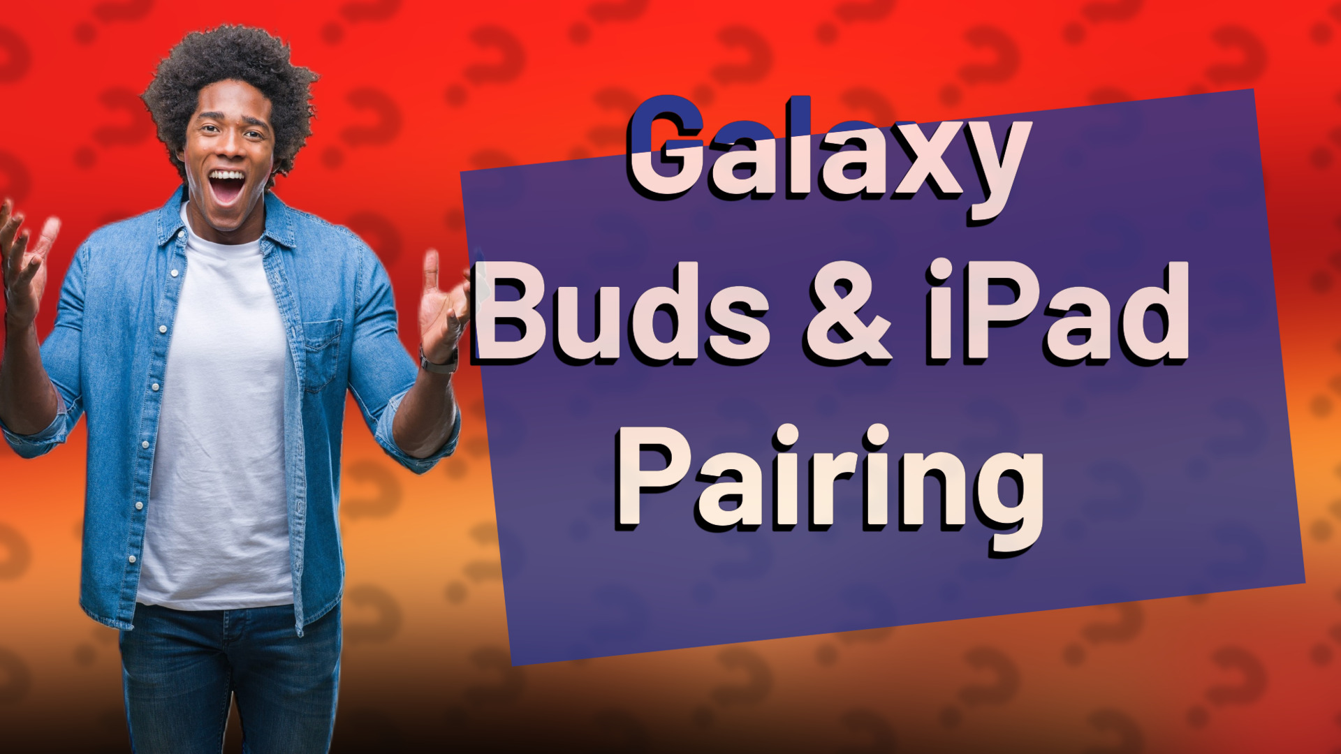 Galaxy Buds & iPad Pairing
