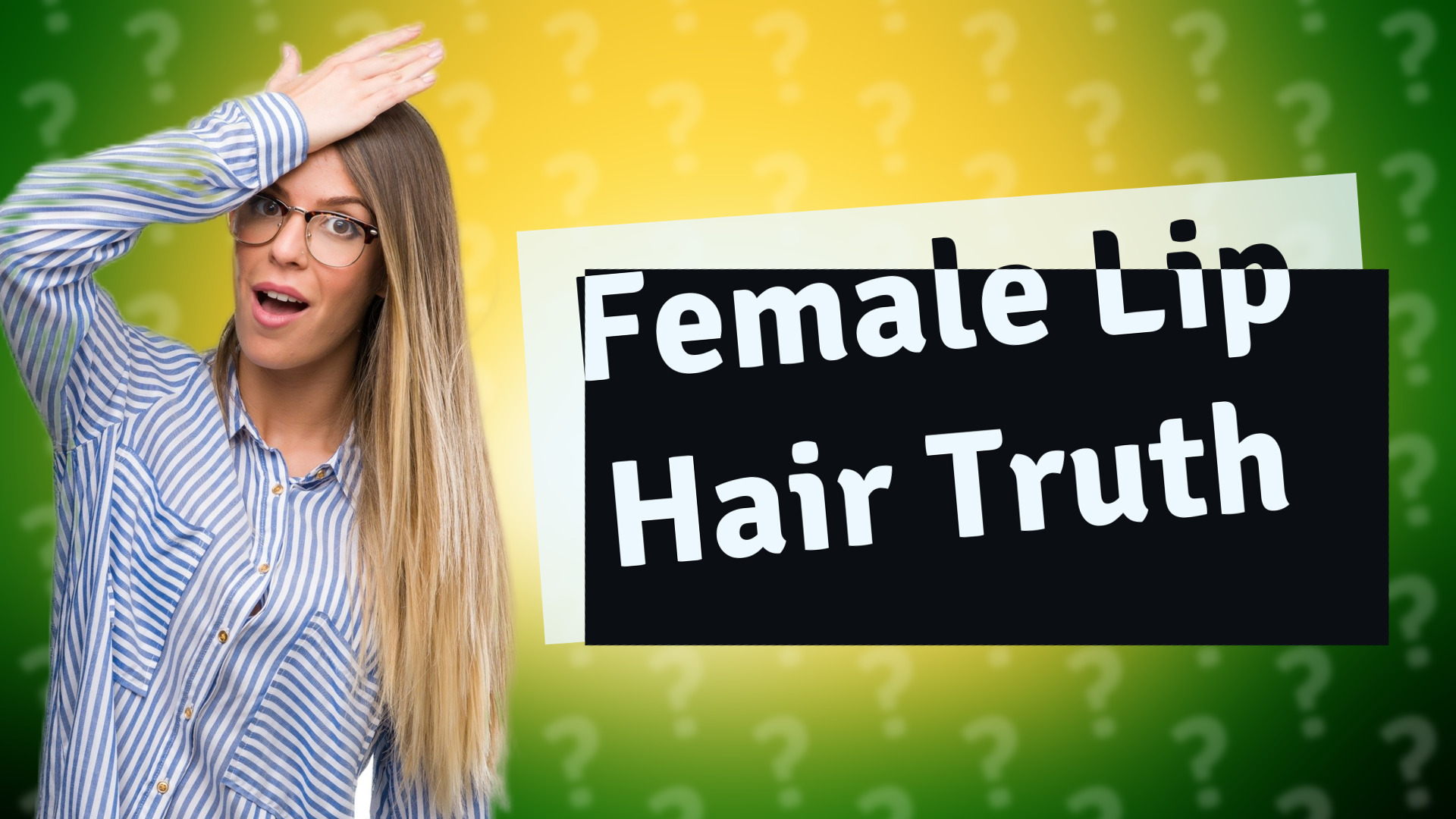 Female Lip Hair Truth