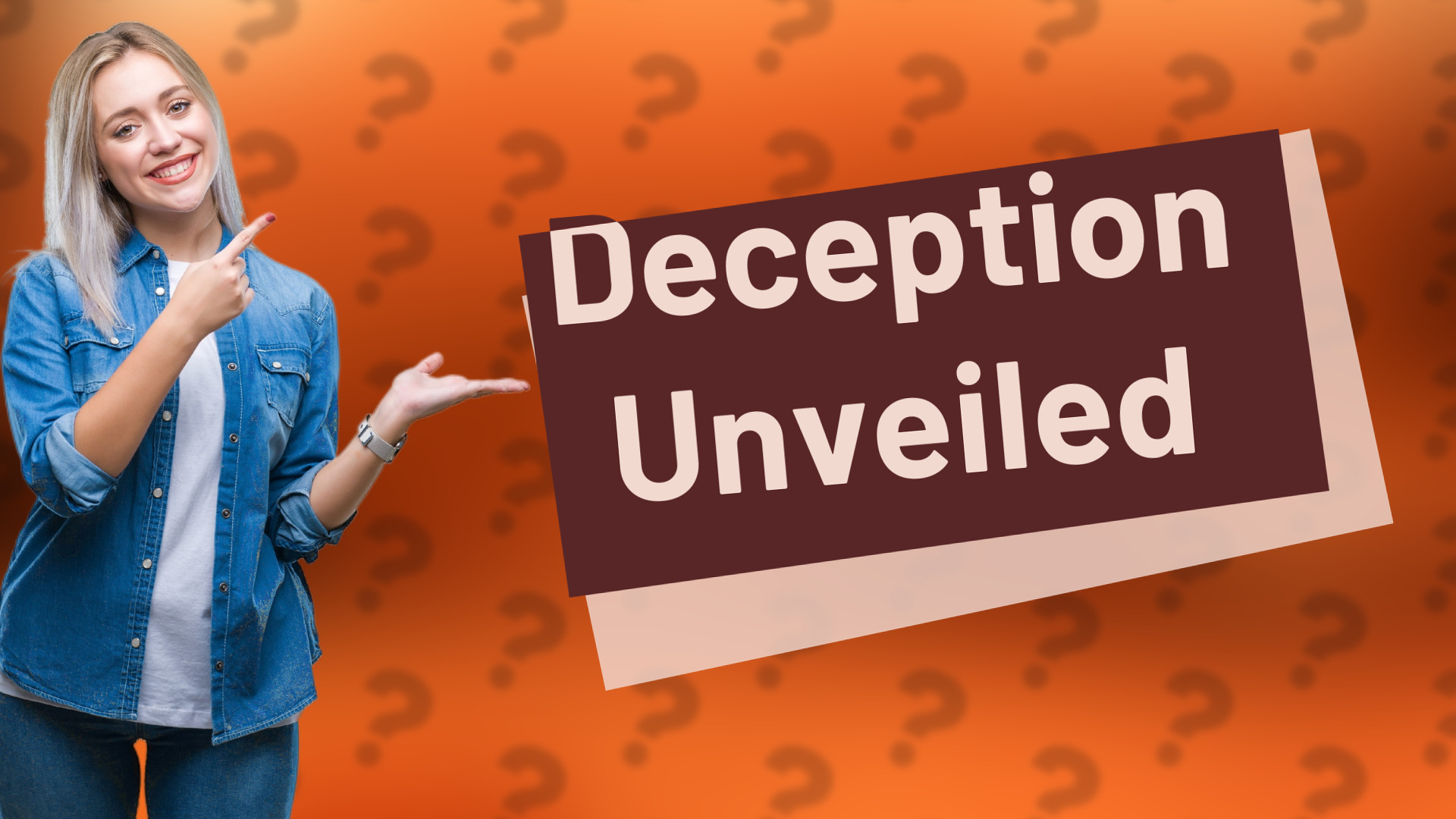 Deception Unveiled