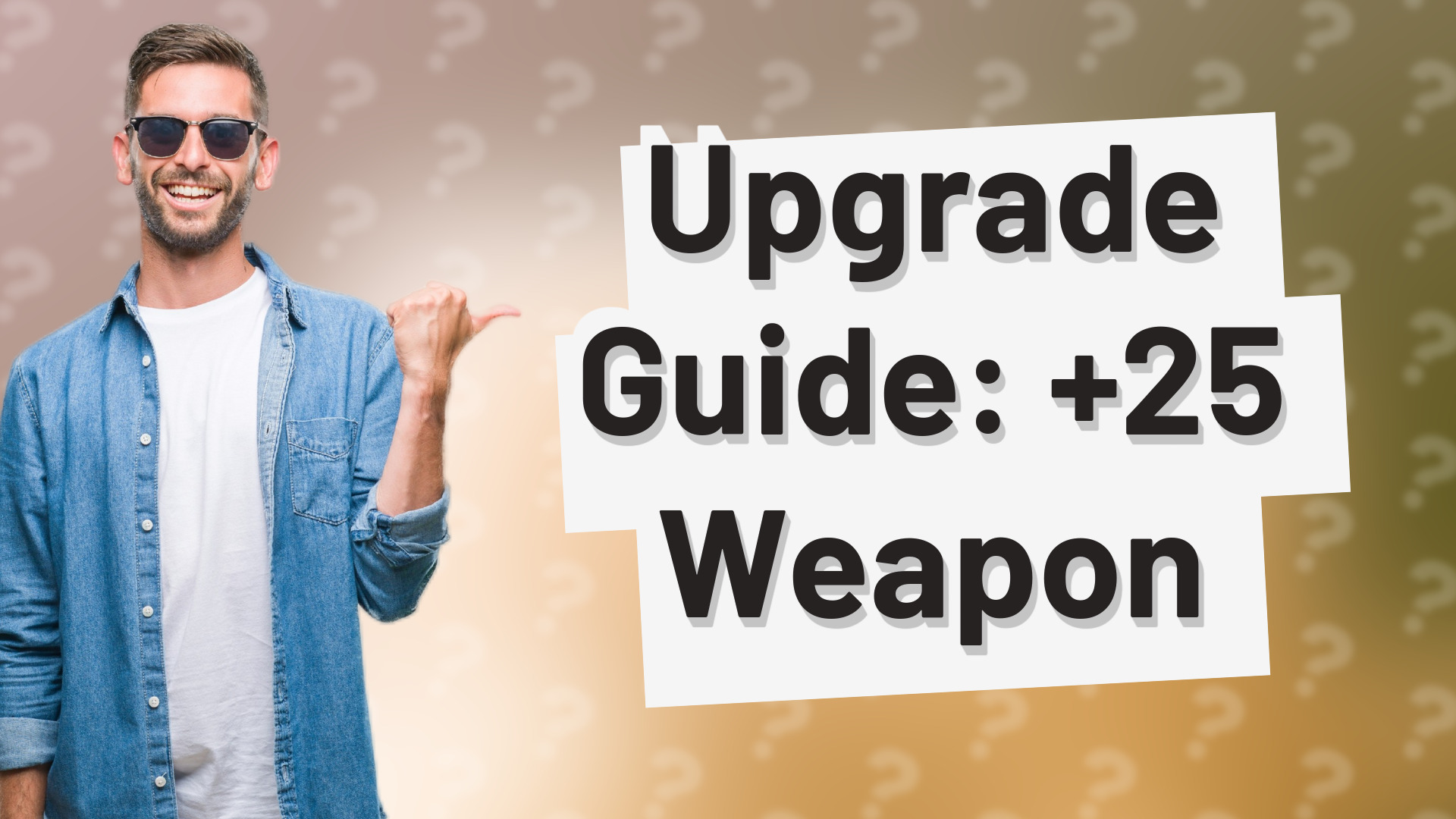 Upgrade Guide: +25 Weapon