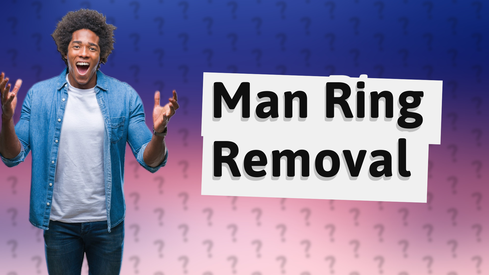 Man Ring Removal