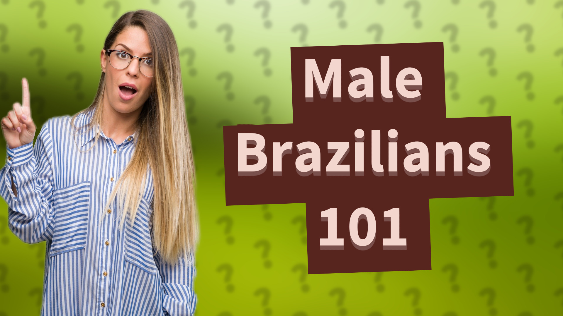 Male Brazilians 101