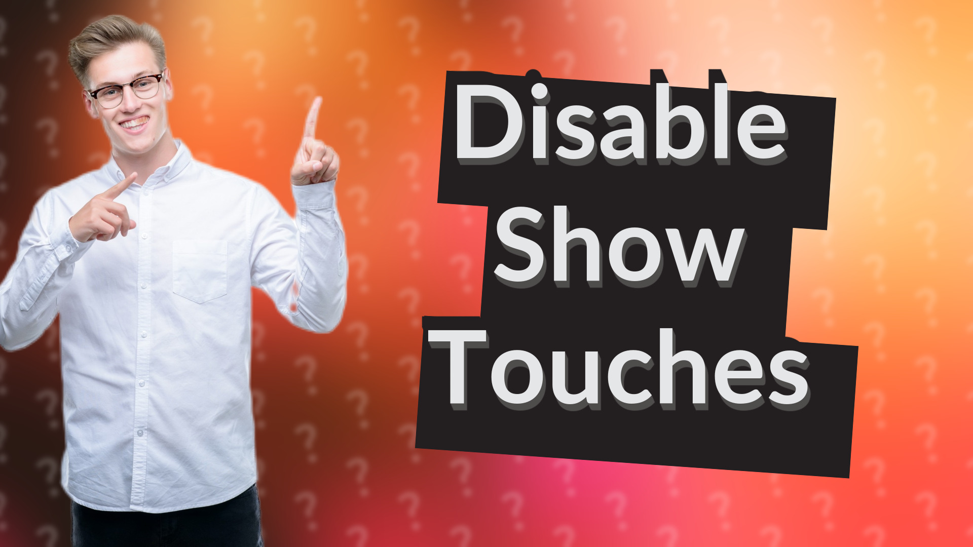 Disable Show Touches