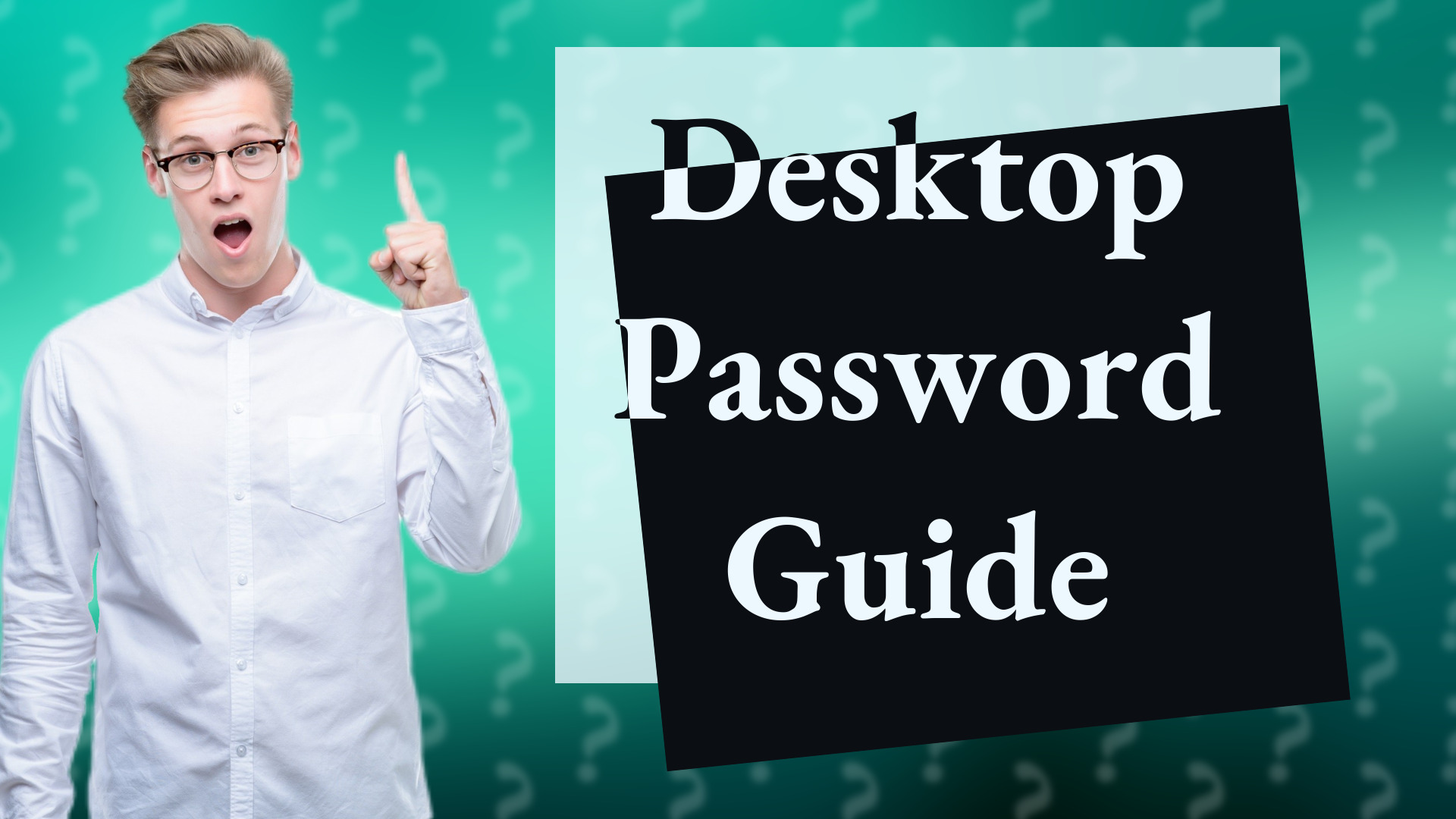 Desktop Password Guide