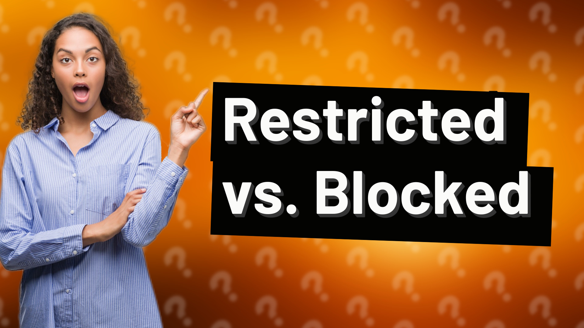 Restricted vs. Blocked