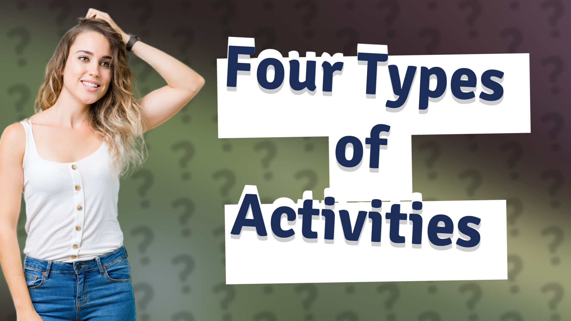 Four Types of Activities