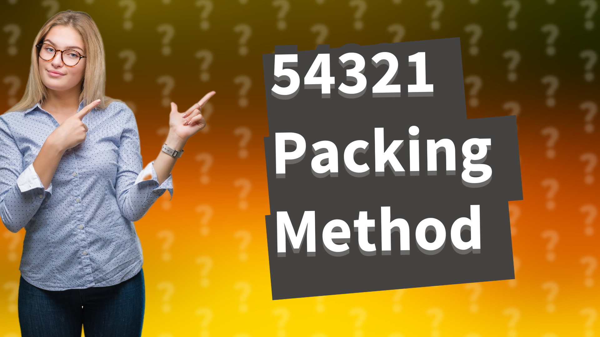 54321 Packing Method