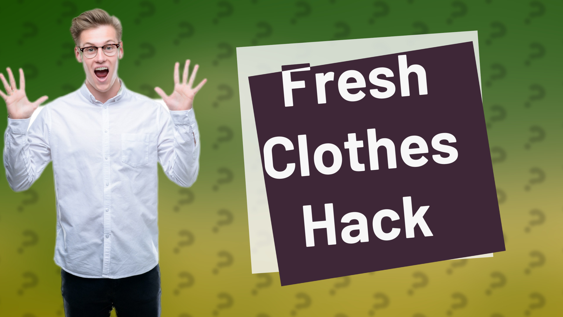 Fresh Clothes Hack