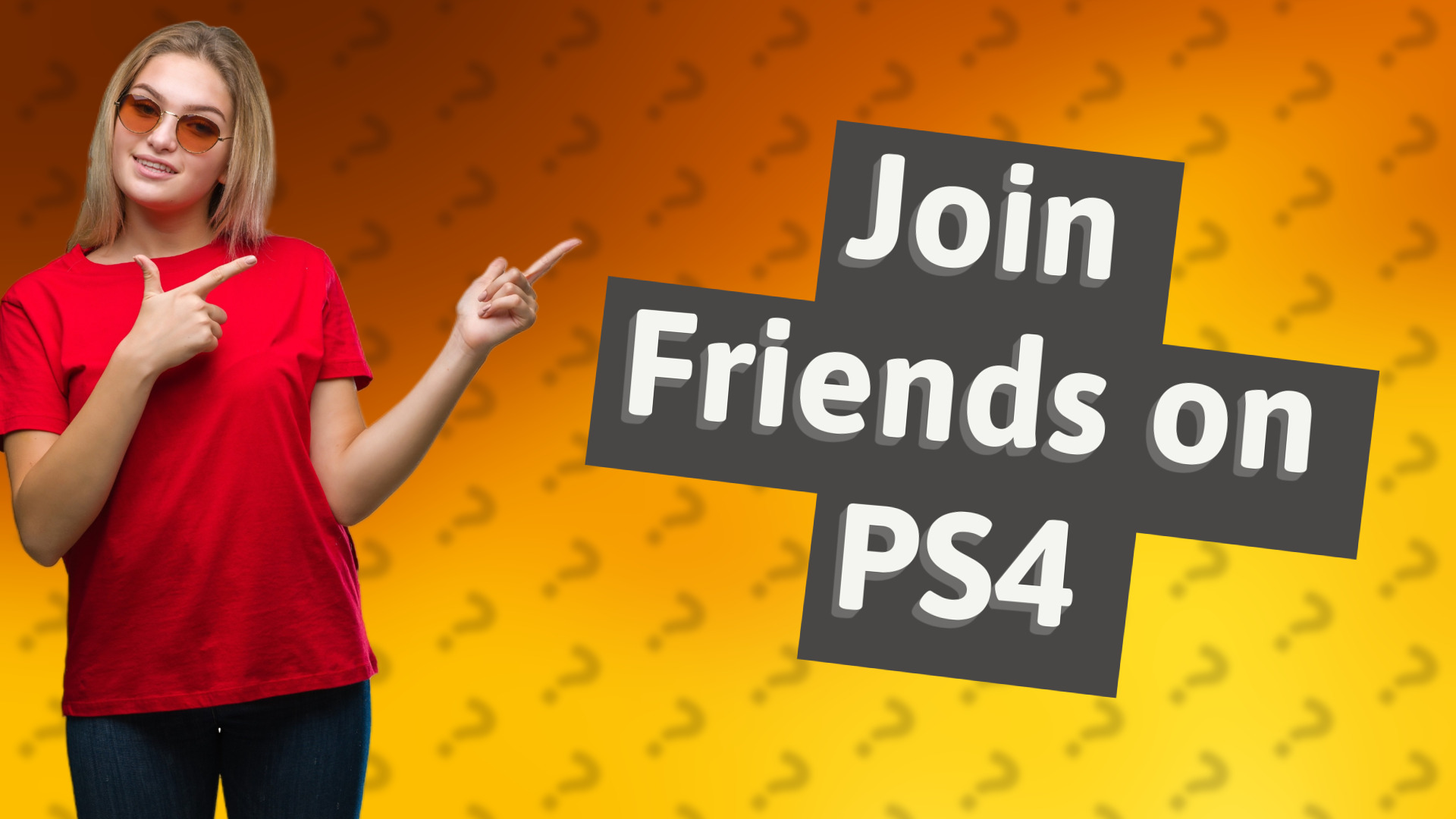 Join Friends on PS4